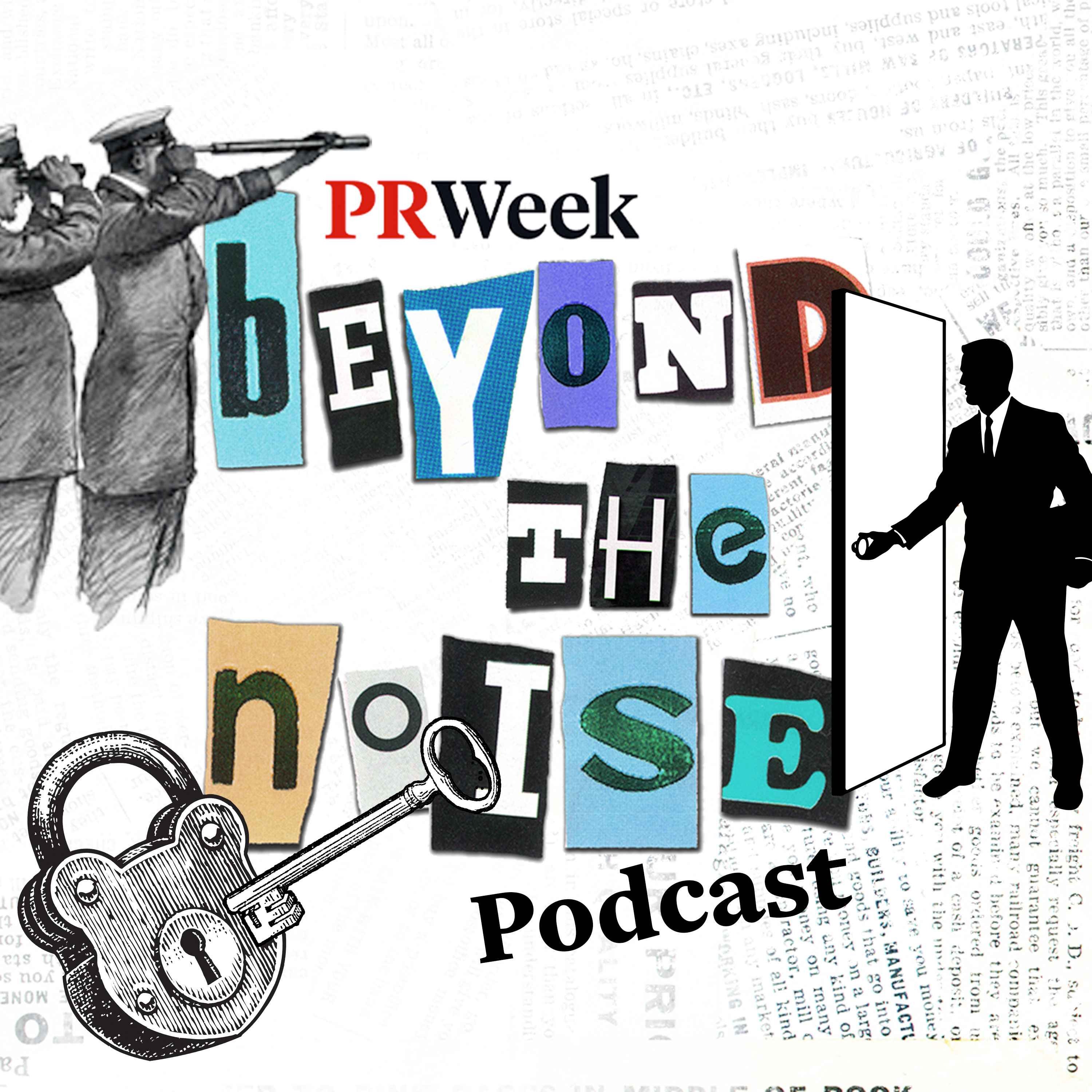 Beyond the Noise - the PRWeek podcast