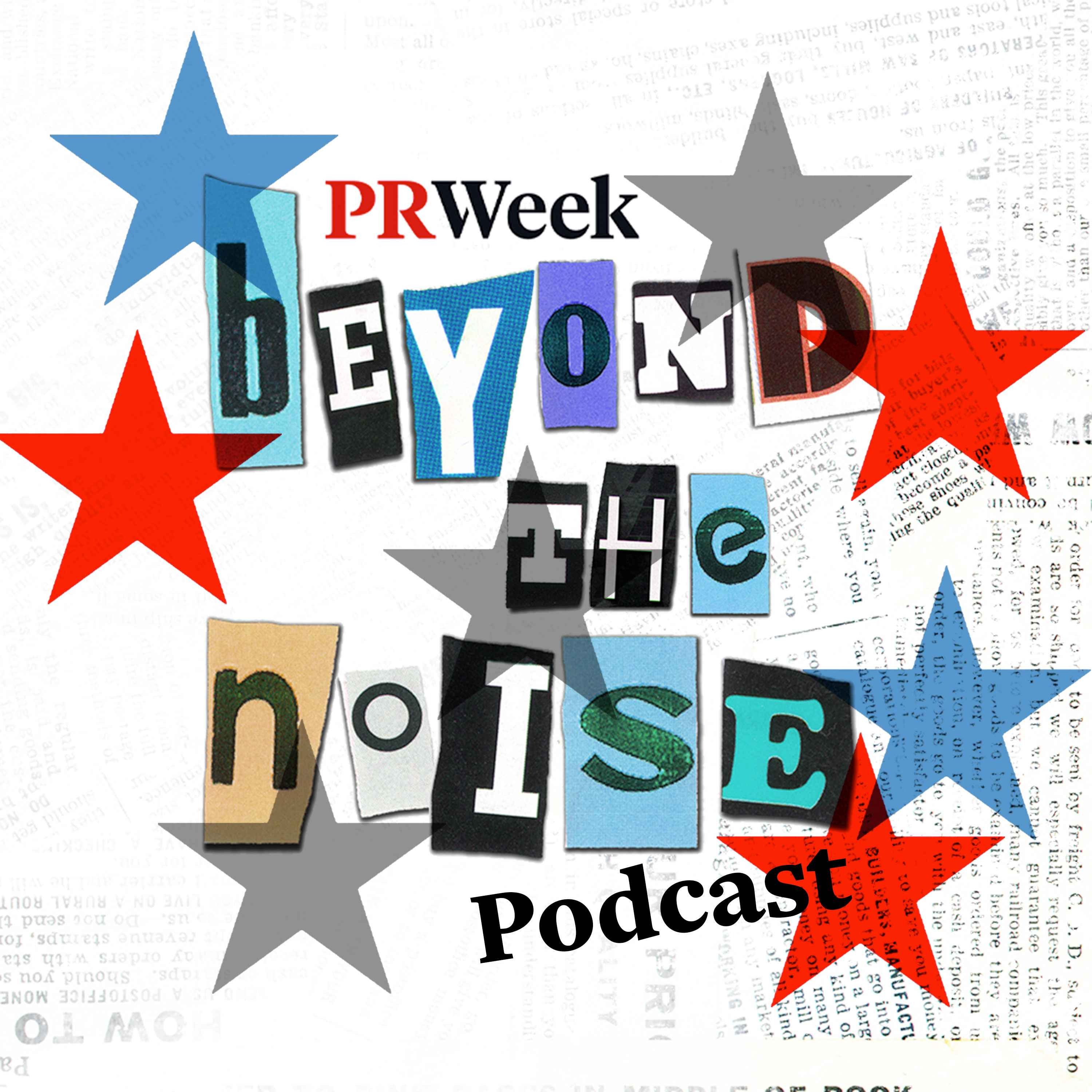 Beyond the Noise - the PRWeek podcast