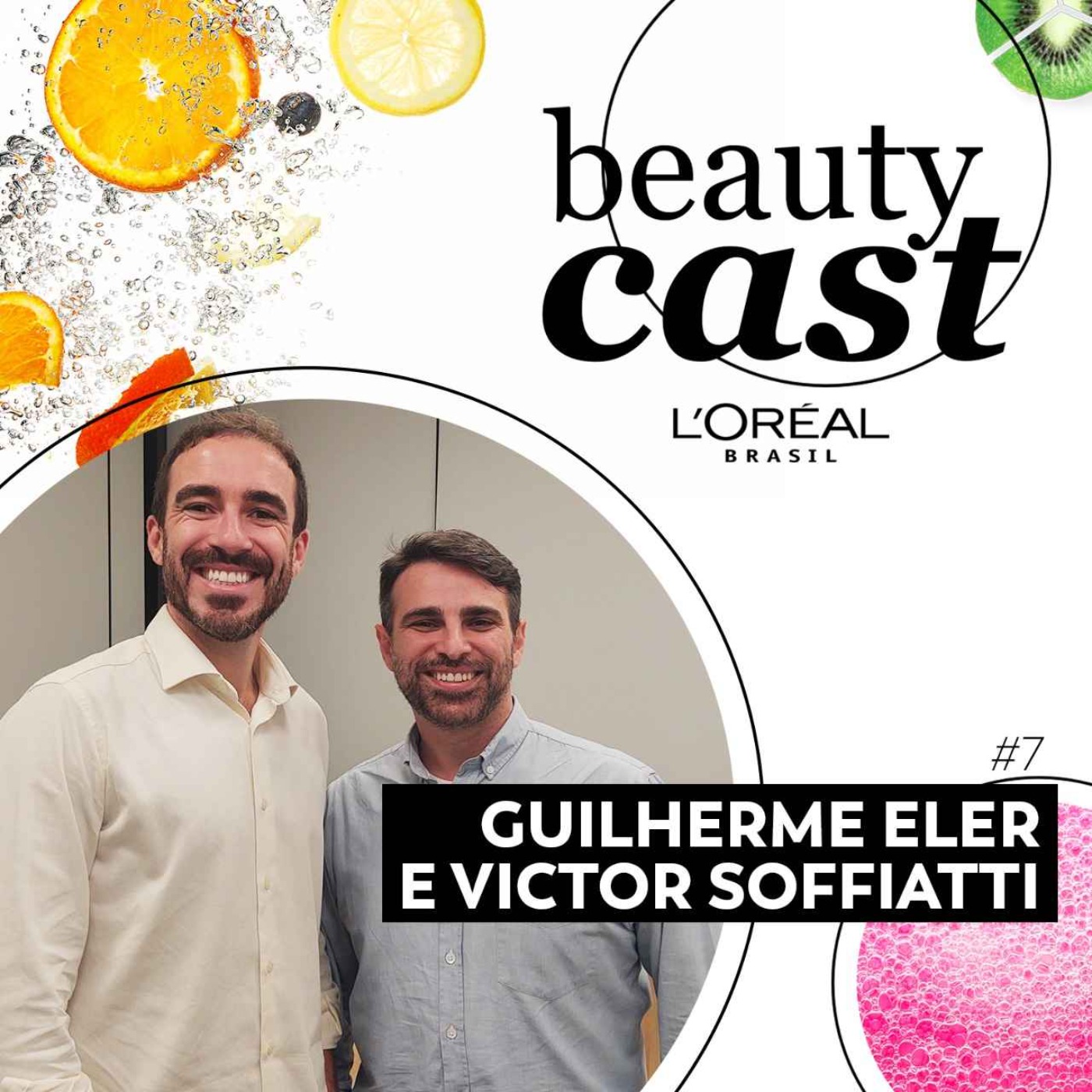 cover art for #7: L'Oréal Beauty Tech - como a tecnologia está revolucionando o mercado da Beleza com Victor Soffiatti e Guilherme Eler