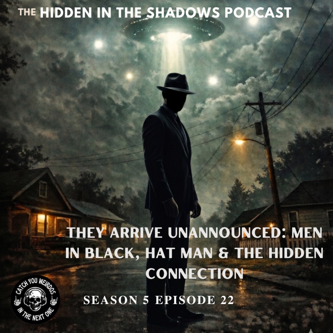 They Arrive Unannounced: Men in Black, Hat Man & the Hidden Connection