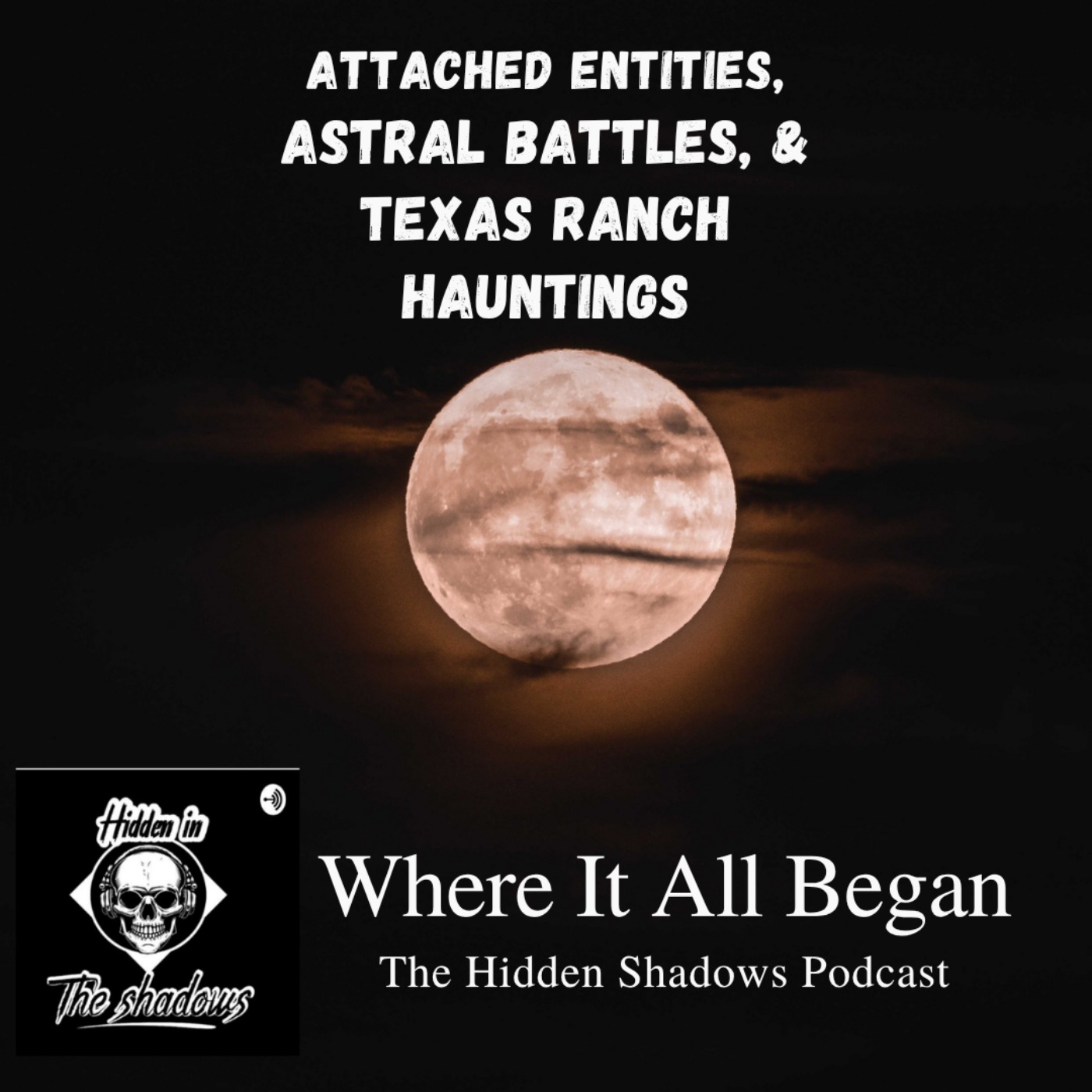 Attached Entities, Astral Battles, & Texas Ranch Hauntings: Where It All Began episode artwork