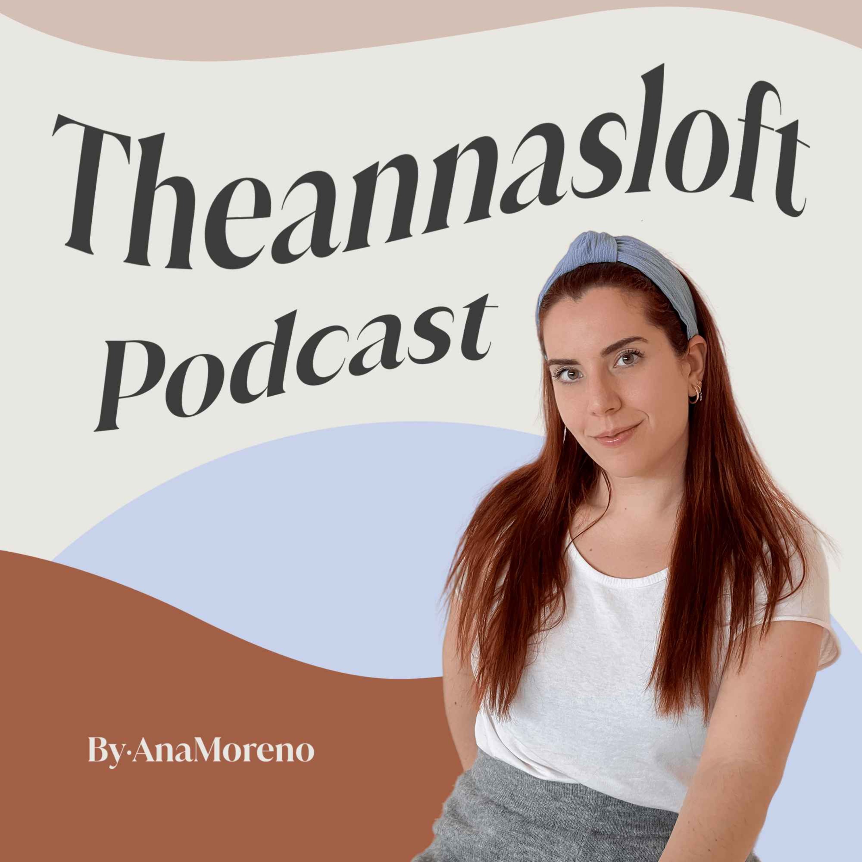 Theannasloft Podcast