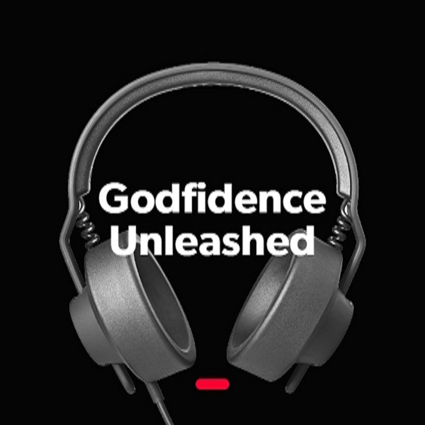 Godfidence Unleashed