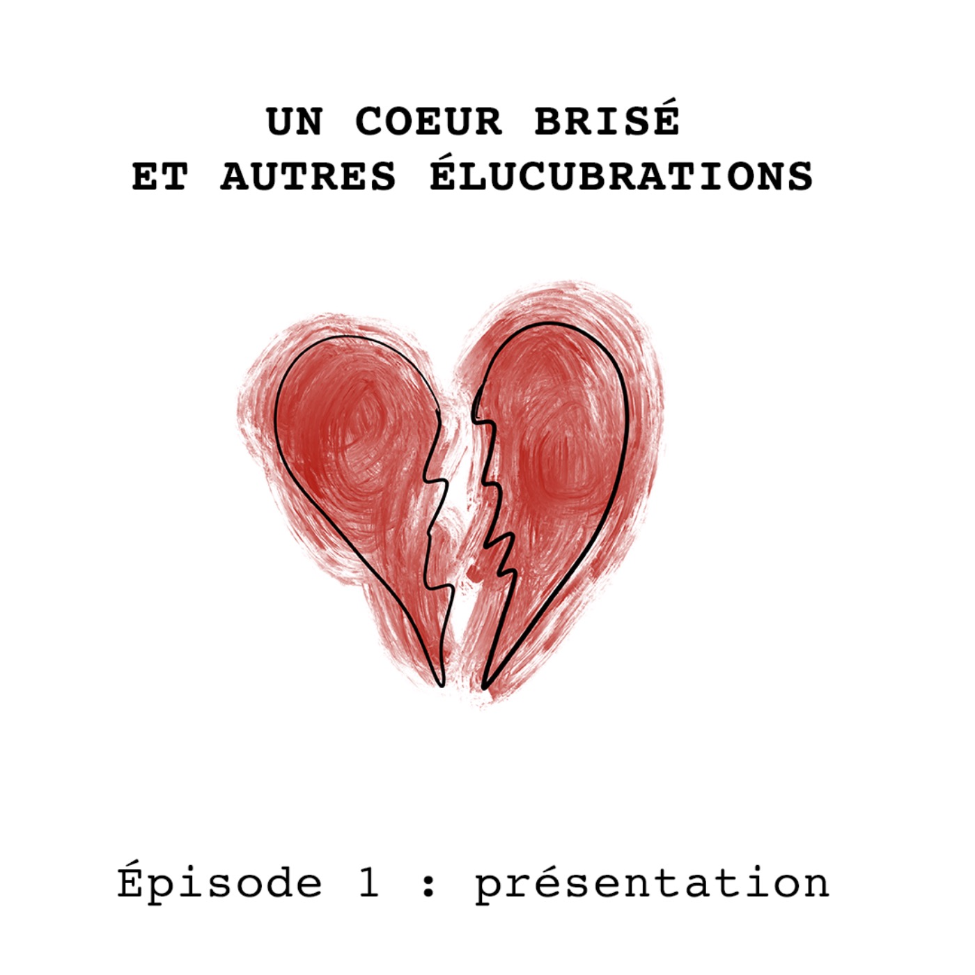 Un coeur brisé et autres élucubrations