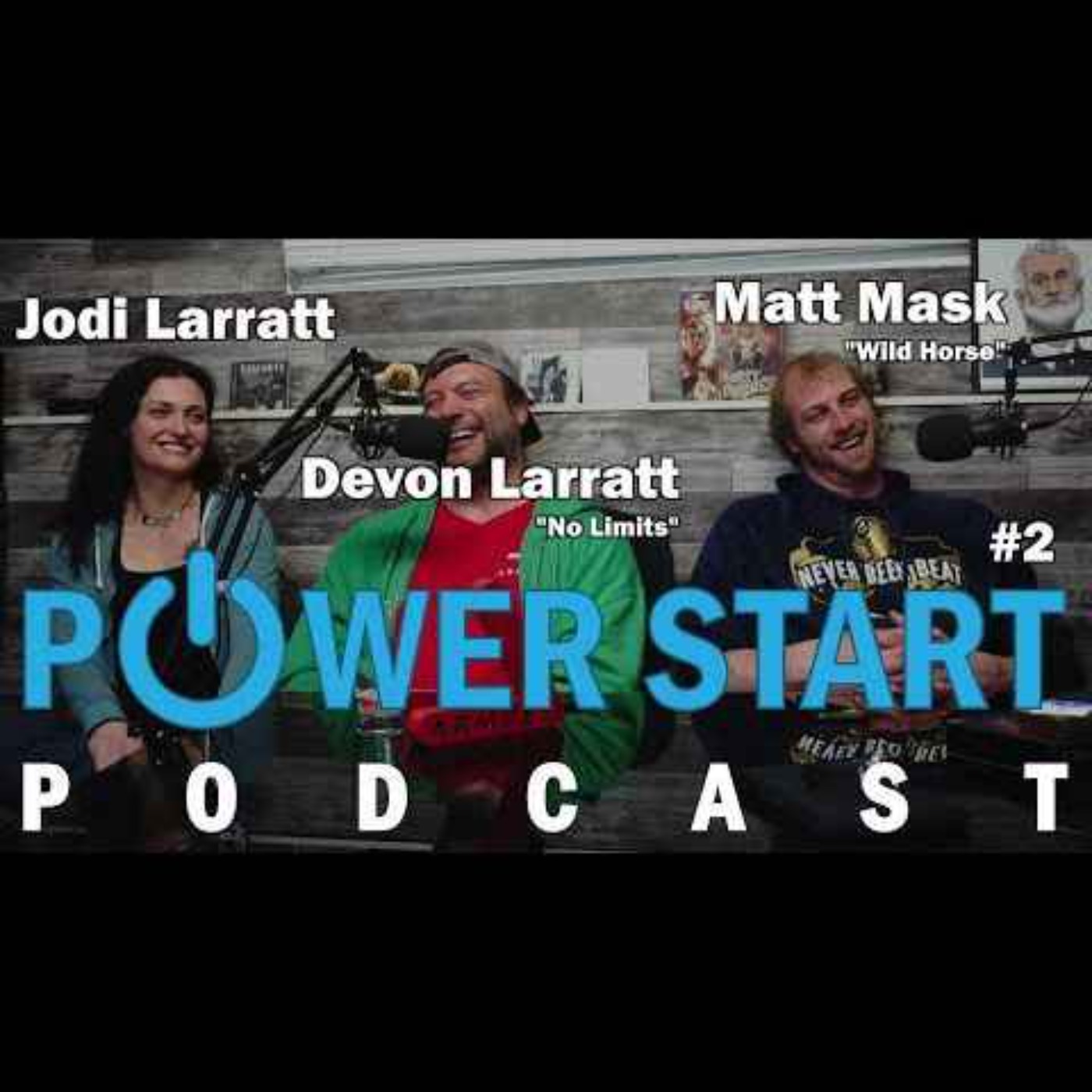 Power Start Podcast Episode 2 with Devon Larratt, Jodie Larratt and Matt Mask!