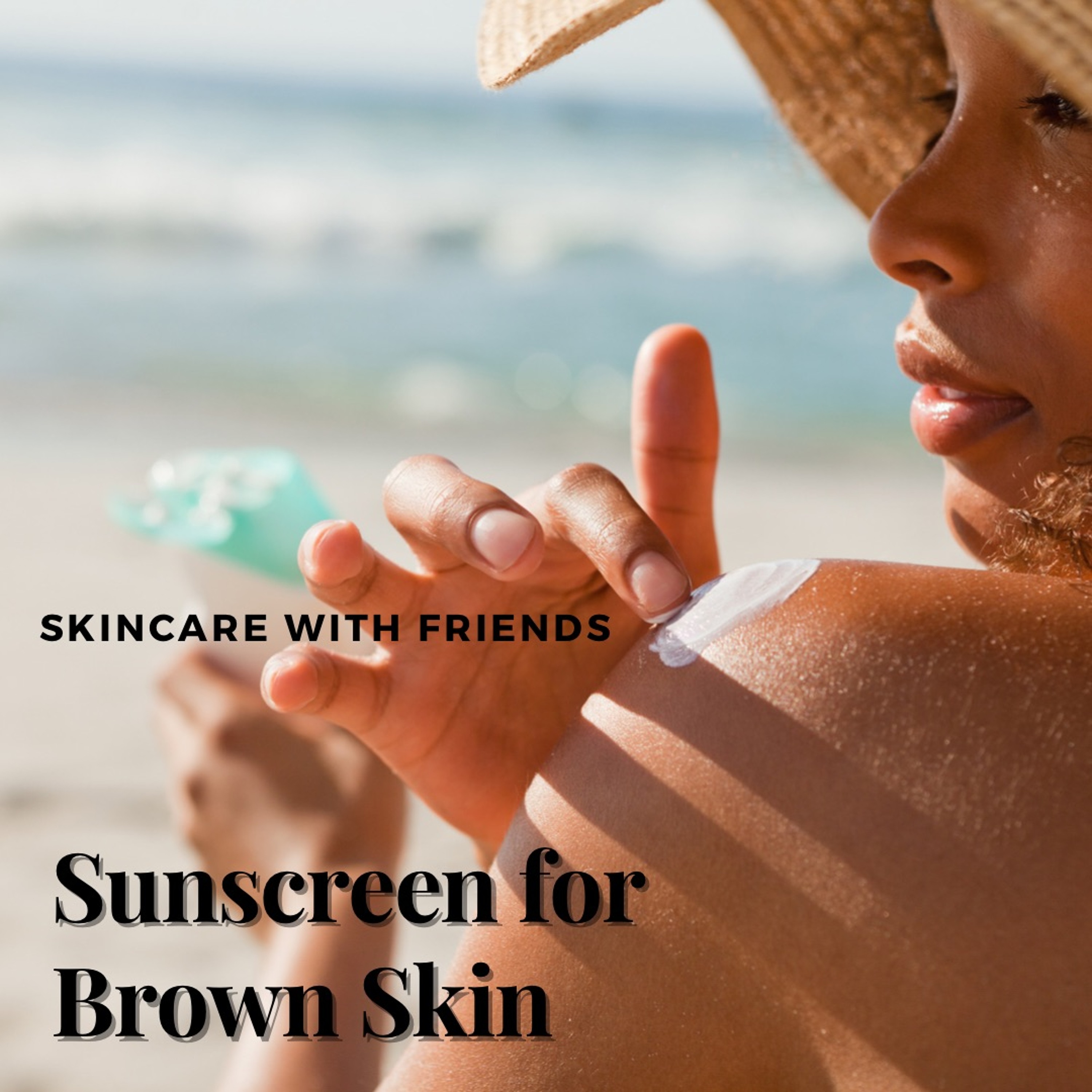 73. Sunscreen for Brown Skin