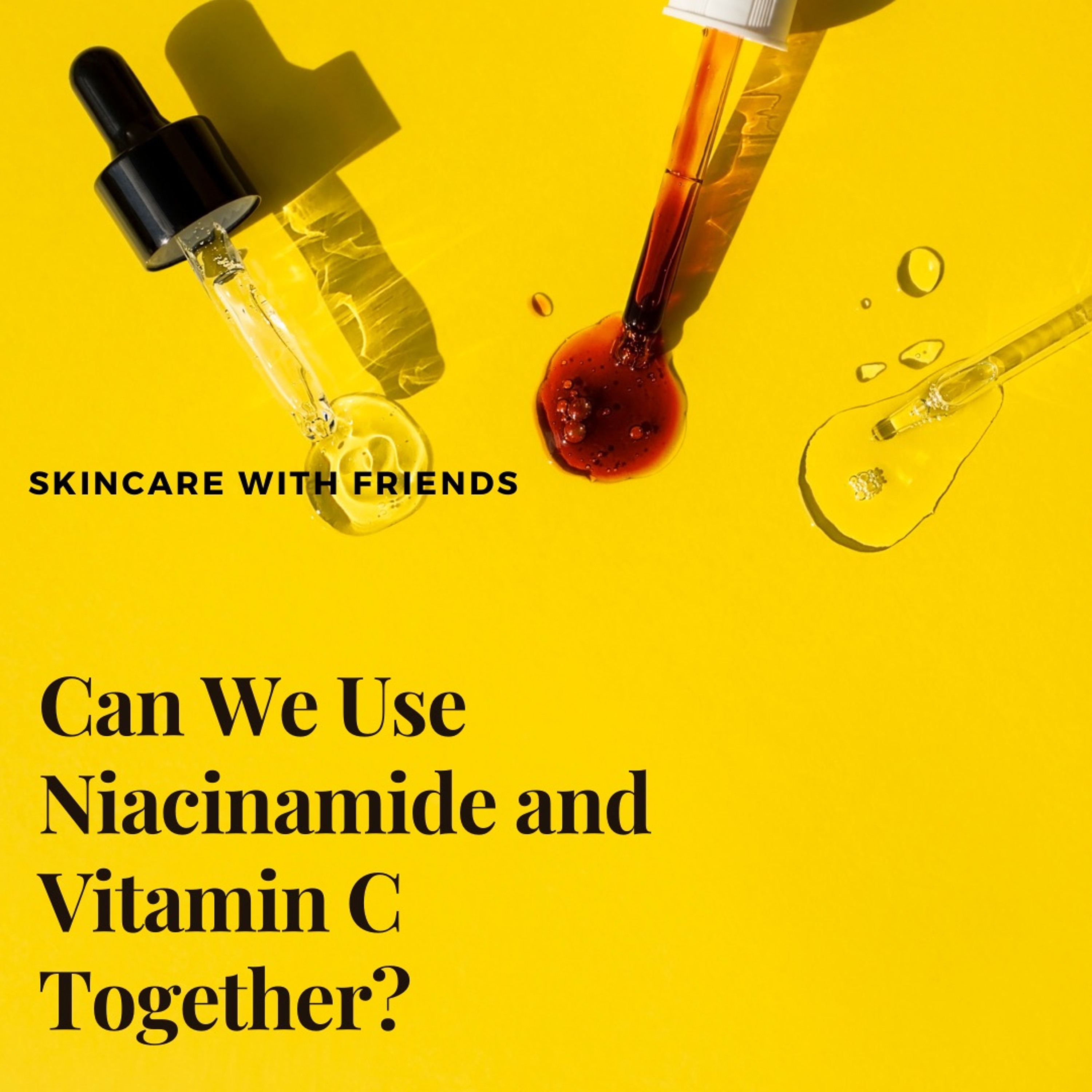 68. Can We Use Niacinamide and Vitamin C at the Same Time?