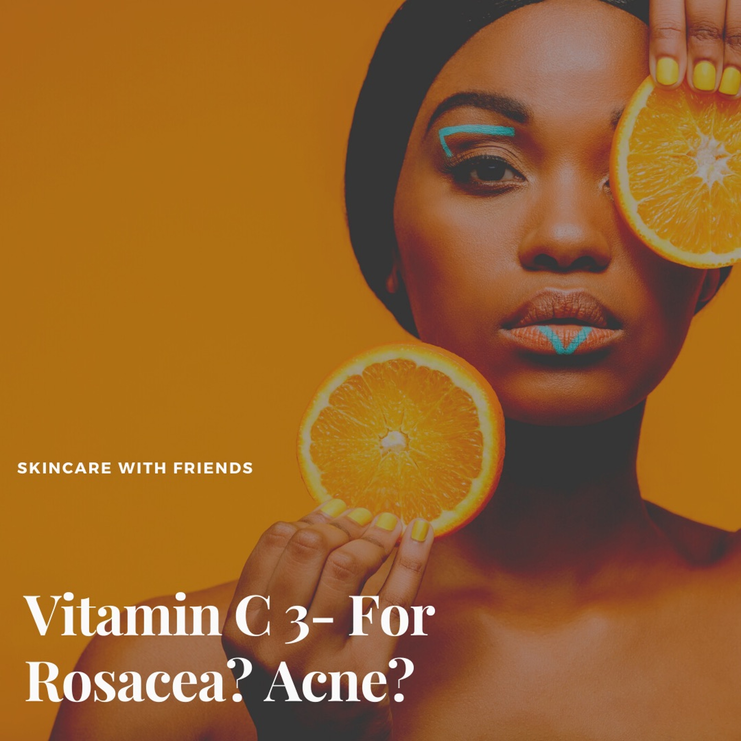 67. Vitamin C- For Acne? For Rosacea?