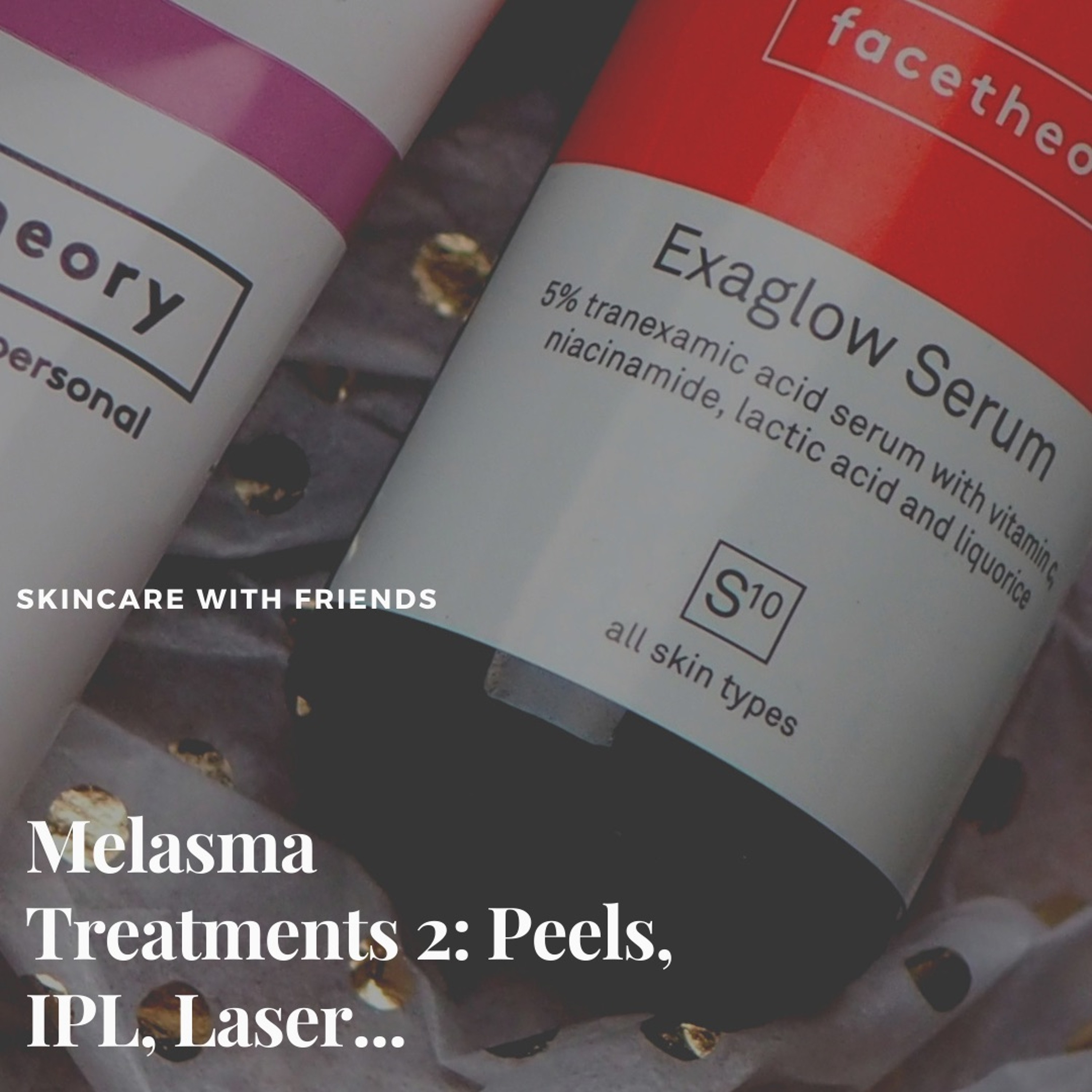 50. Melasma Treatments 2- Laser, Peels and IPL