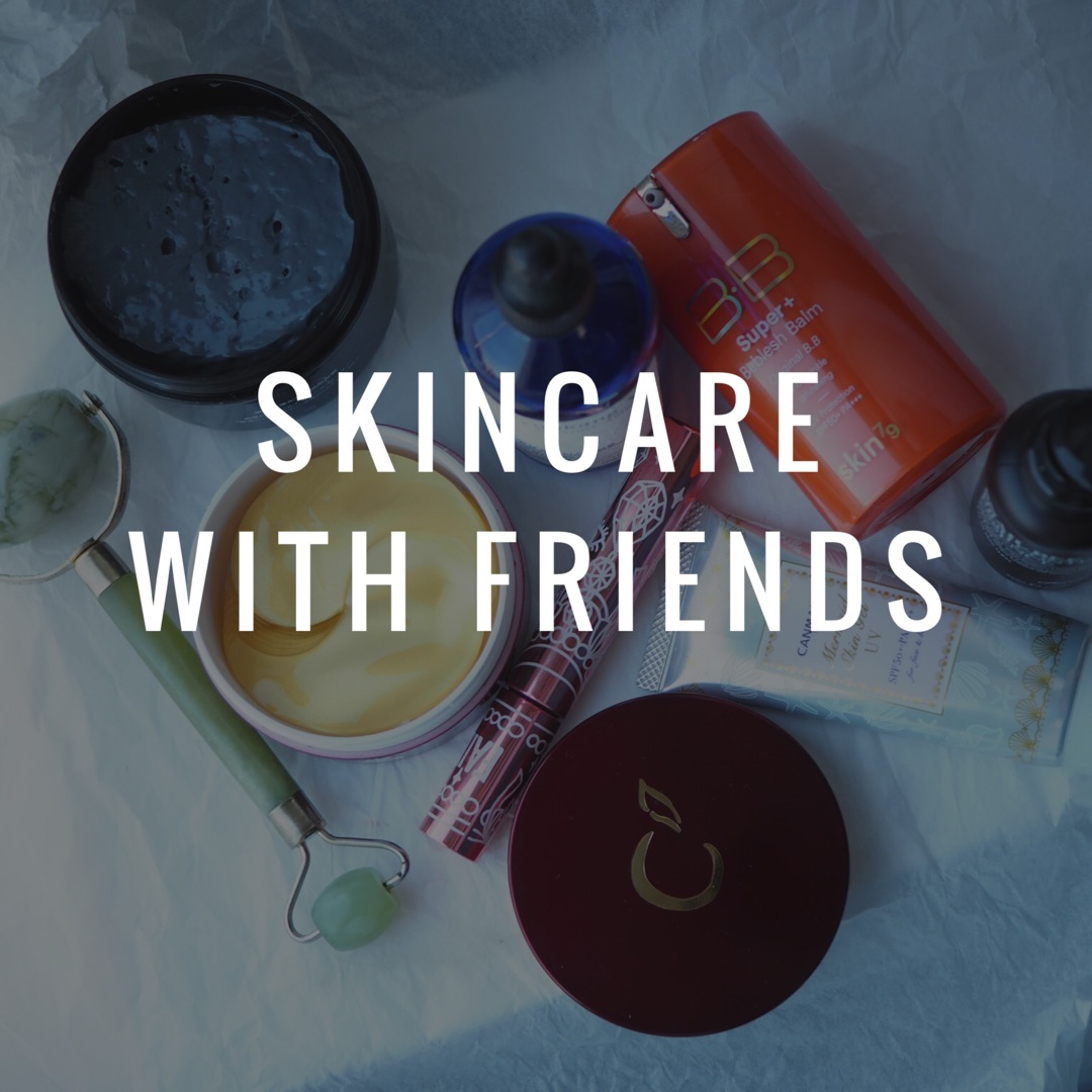 Skincare With Friends