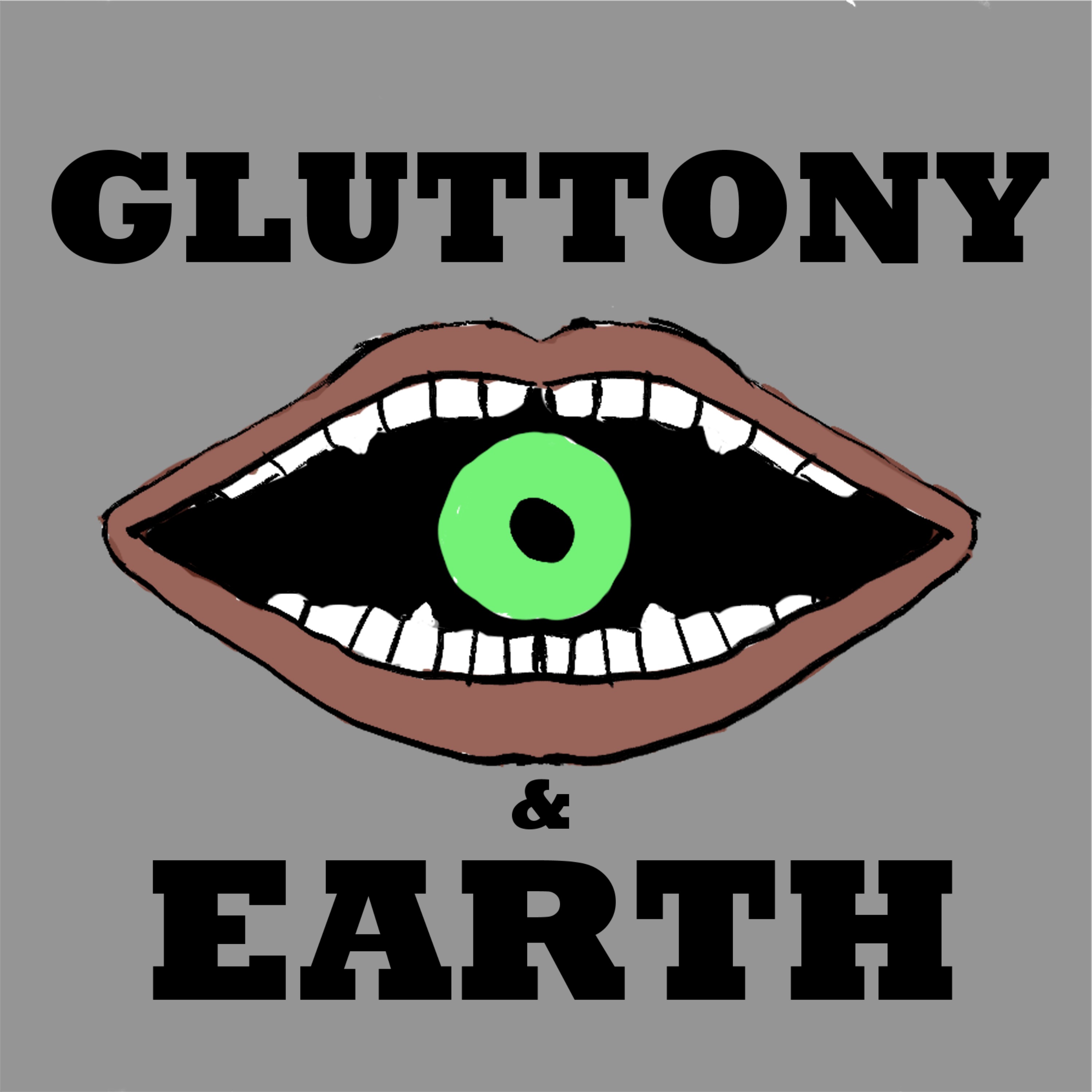 Gluttony & Earth 012: Road To Nowhere