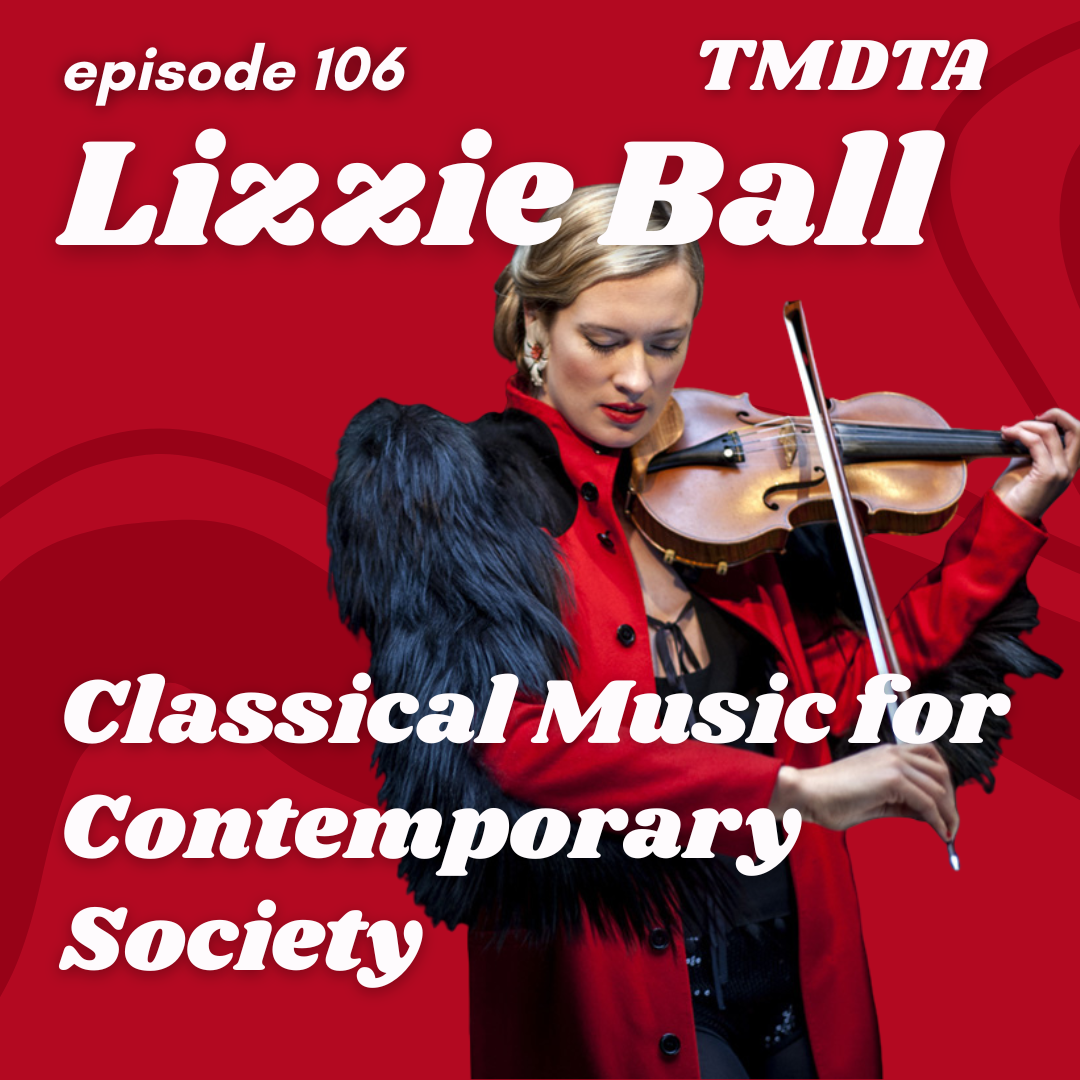 106. Lizzie Ball: Classical Music for Contemporary Society