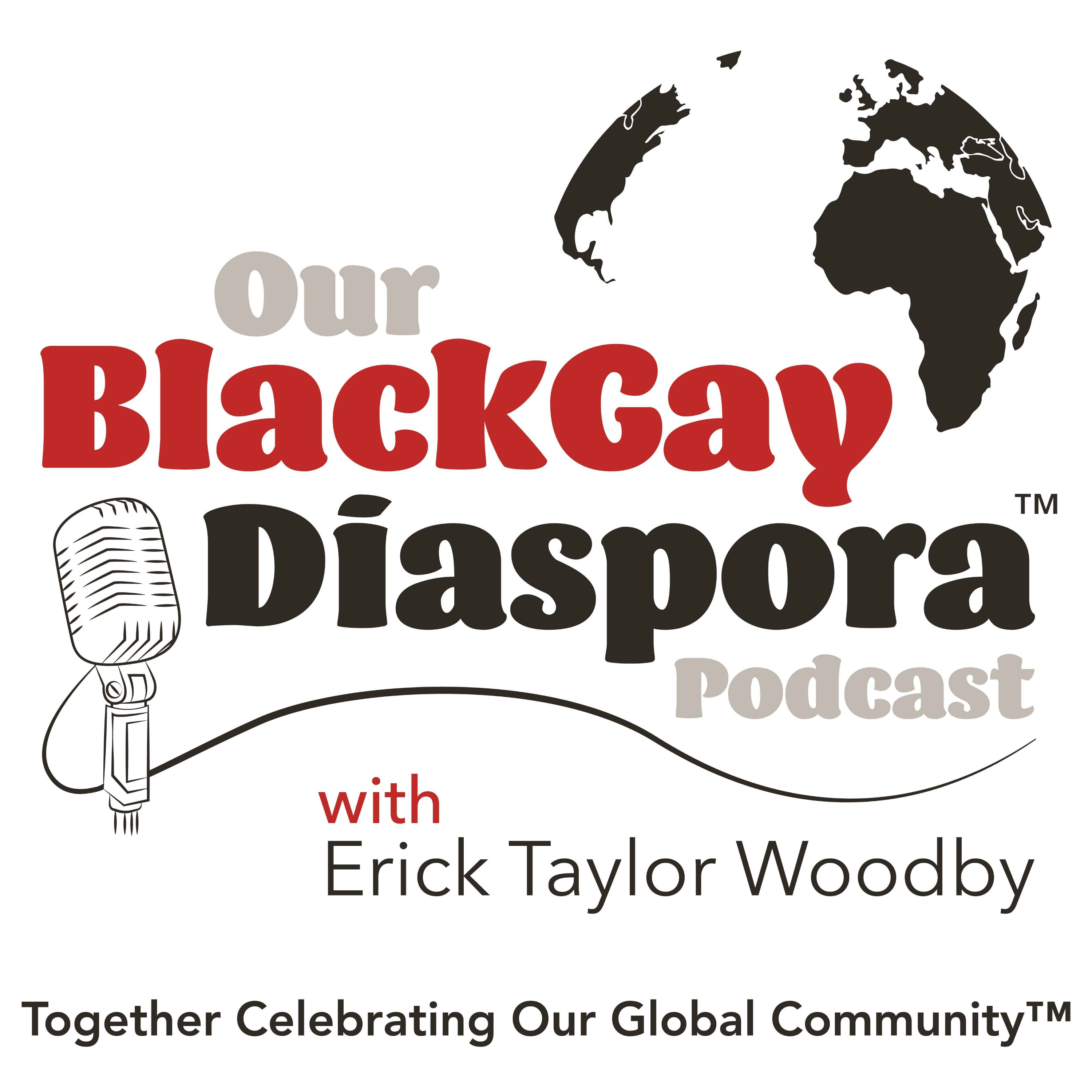 Our Black Gay Diaspora Podcast™