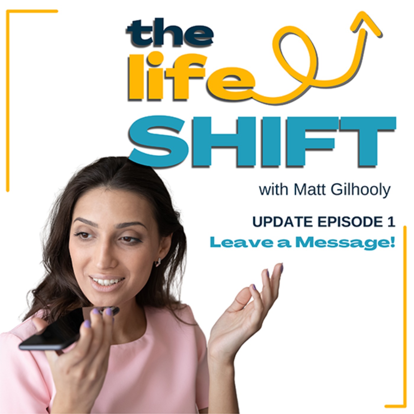 UPDATE #1: Leave a Message for The Life Shift Podcast - PodInbox Image