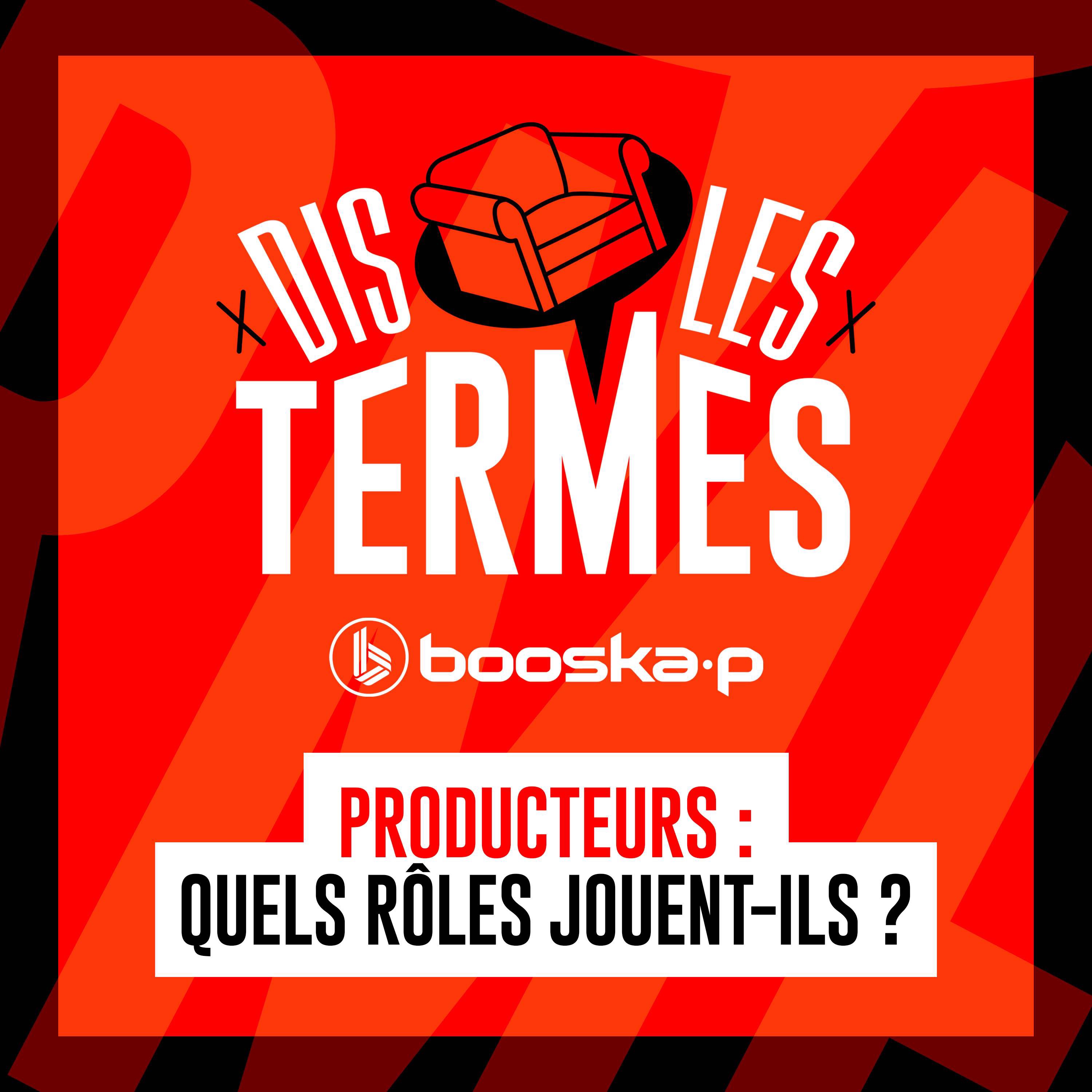 cover art for Producteurs : quels rôles jouent-ils ?