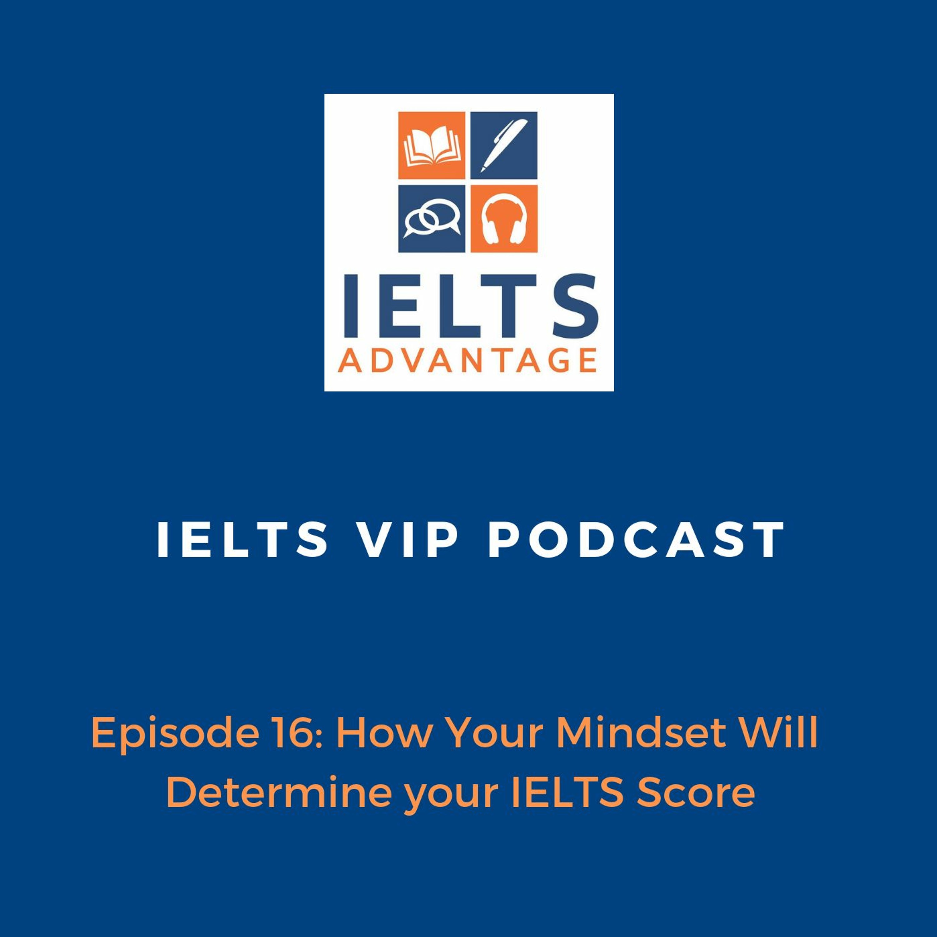 Episode 16: How Your Mindset Will Determine your IELTS Score
