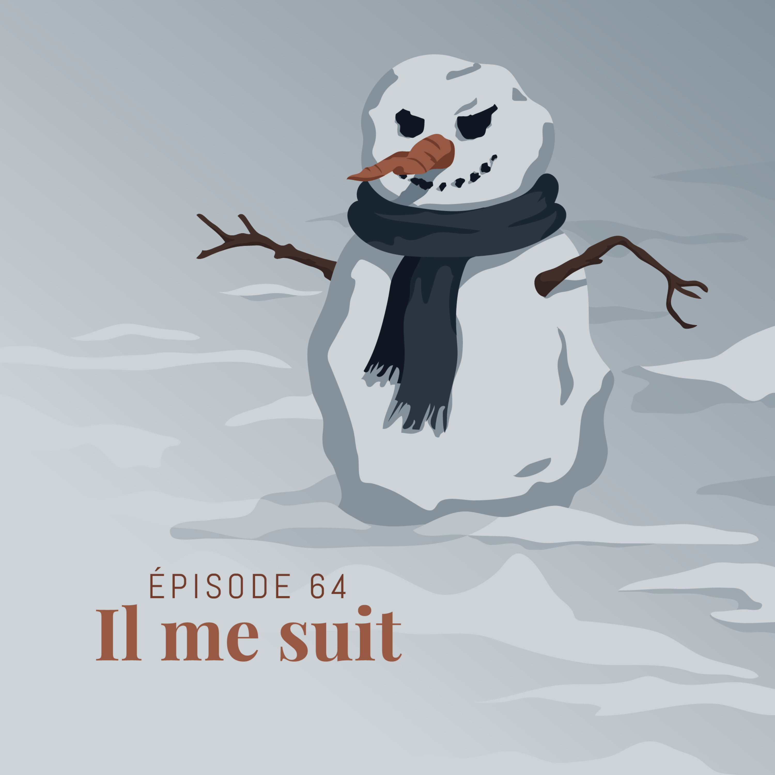 Episode 64 : Il me suit