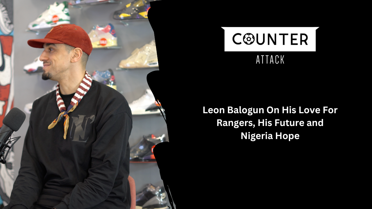 Leon Balogun On His Love For Rangers, His Future and Nigeria Hope