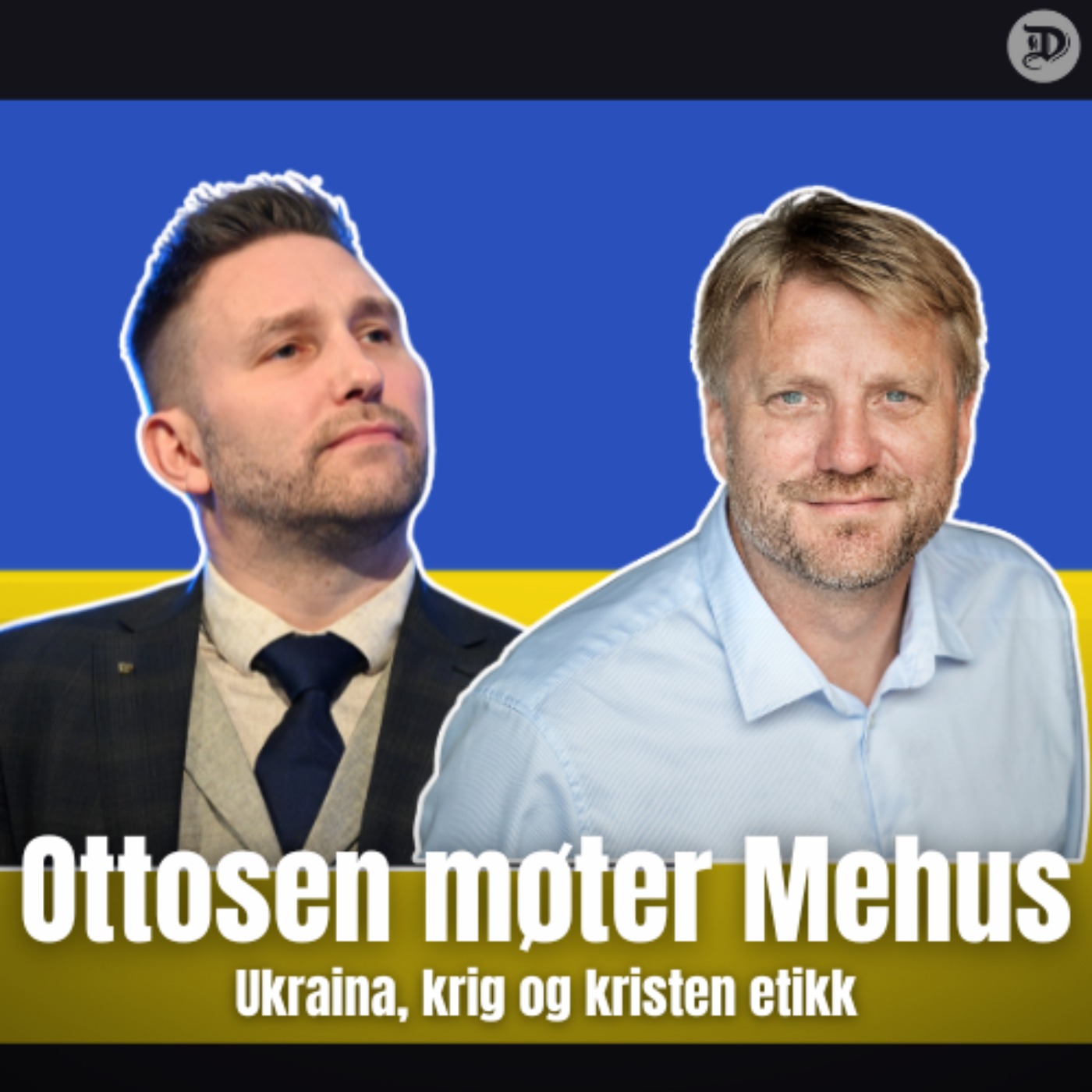 Dagen podkast Podcast: Ottosen møter Mehus: Ukraina, krig og kristen etikk Dagen podkast episode image