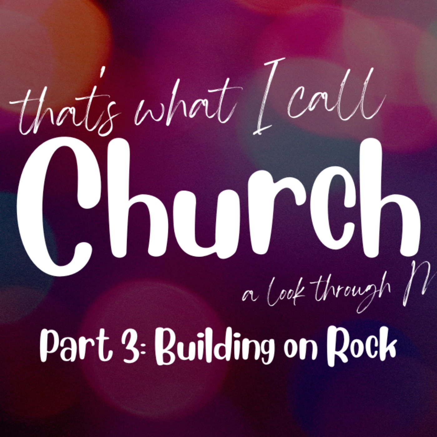cover art for Now That's What I Call Church - Part 3: Building on Rock
