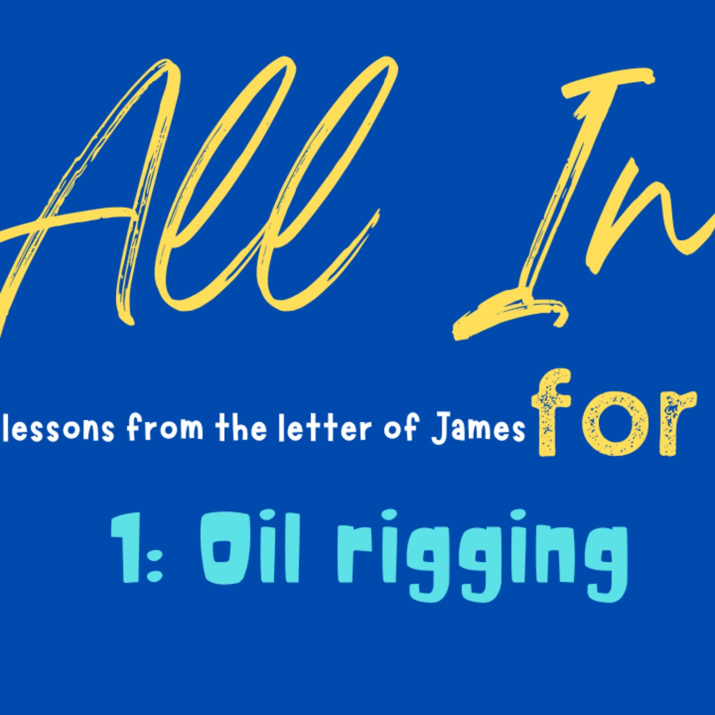cover art for All In for Jesus - Part 1: Oil Riggin