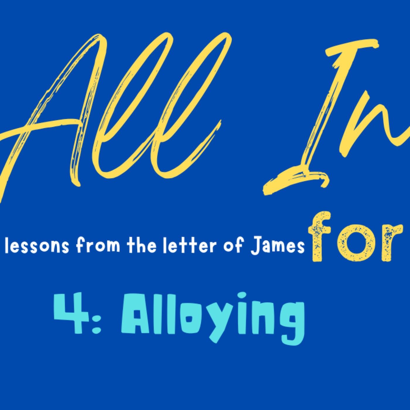 cover art for All In for Jesus - Part 4: Alloying