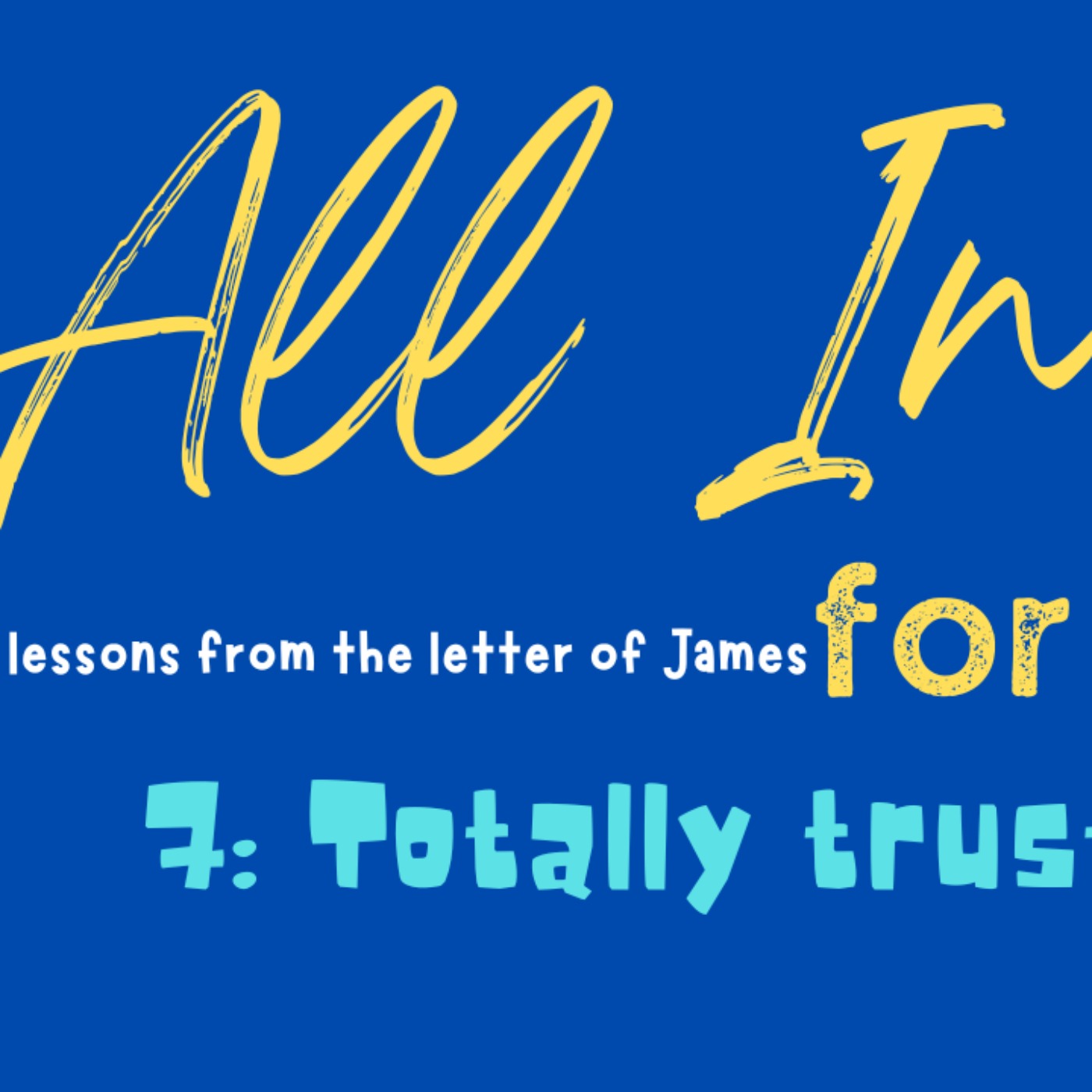 cover art for All In for Jesus - Part 7: Totally Trusting