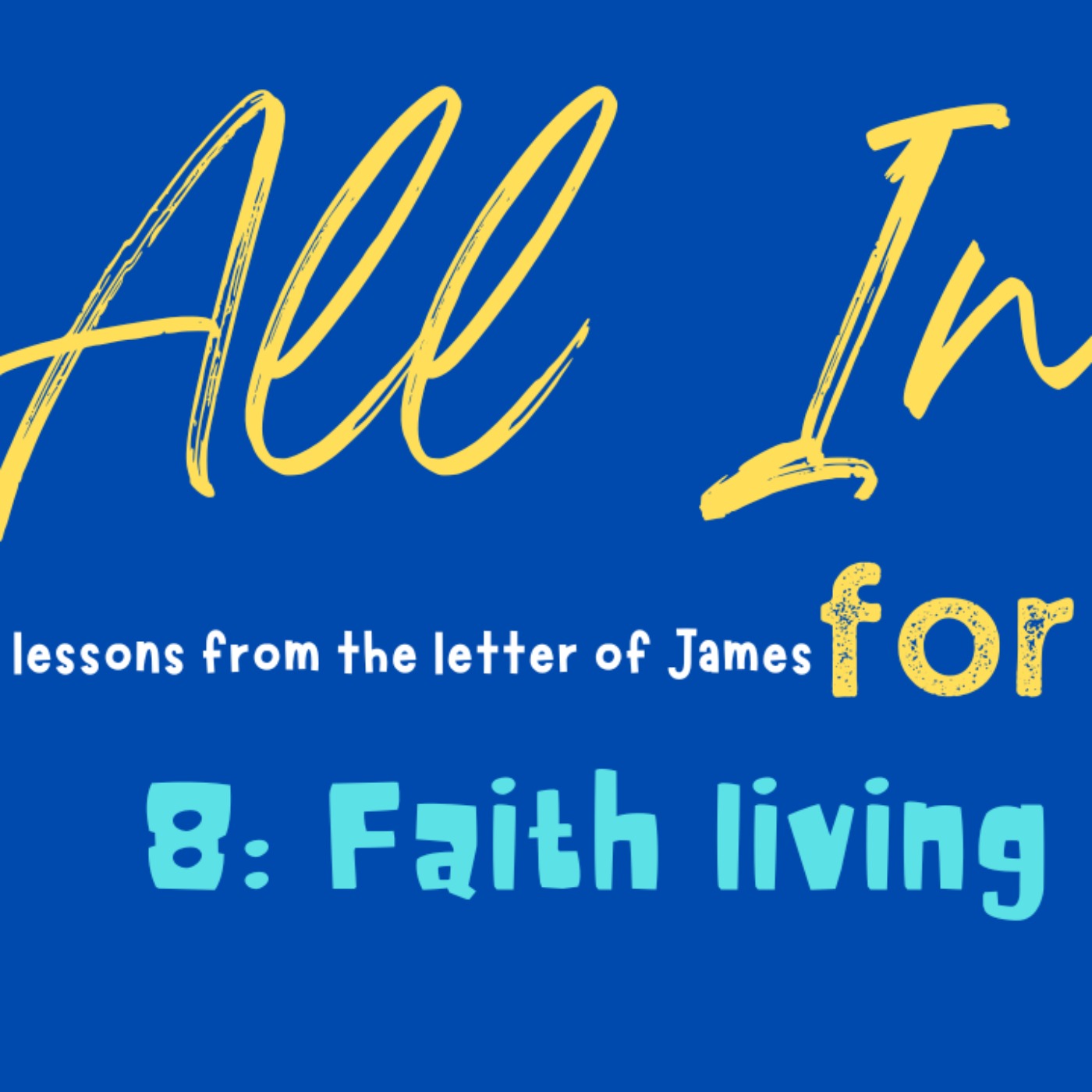 cover art for All In for Jesus - Part 8: Faith Living