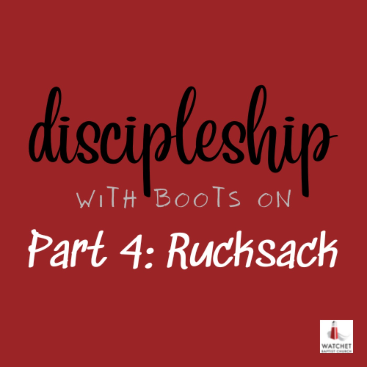 cover art for Discipleship With Boots On - Part 4: Rucksack