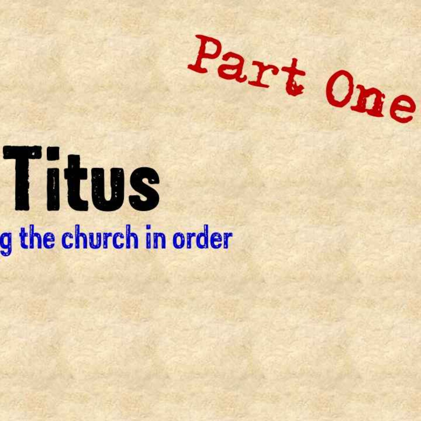 cover art for Titus: Putting the Church in Order - Part One
