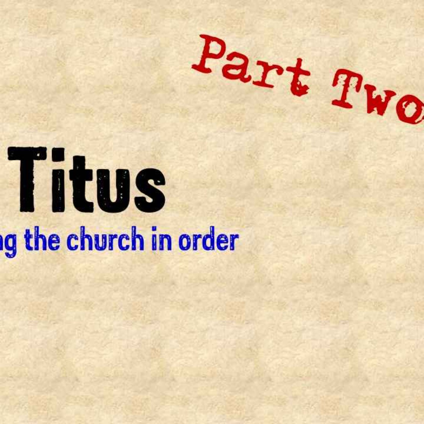 cover art for Titus: Putting the Church in Order - Part Two