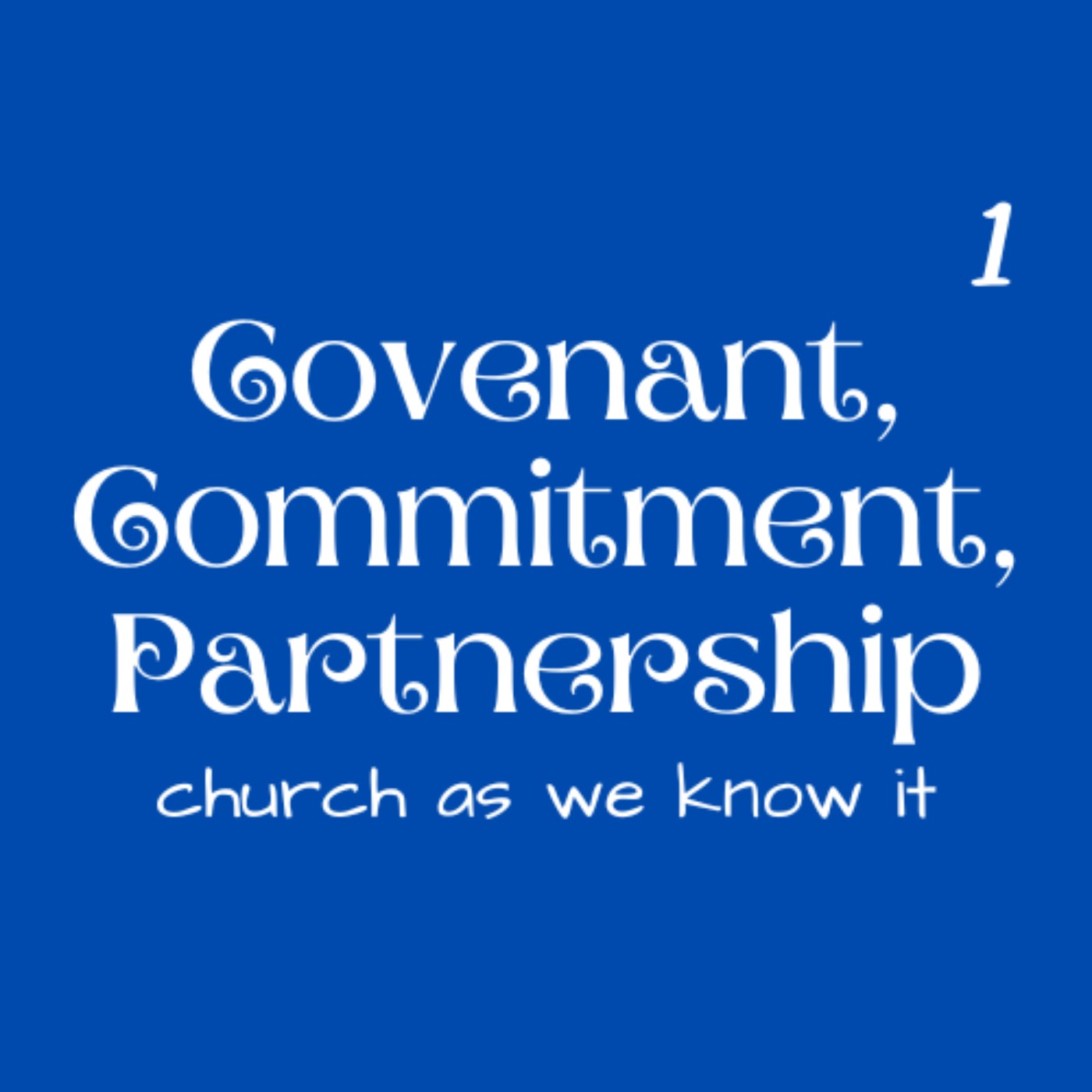 cover art for Covenant, Commitment and Partnership - Part 1