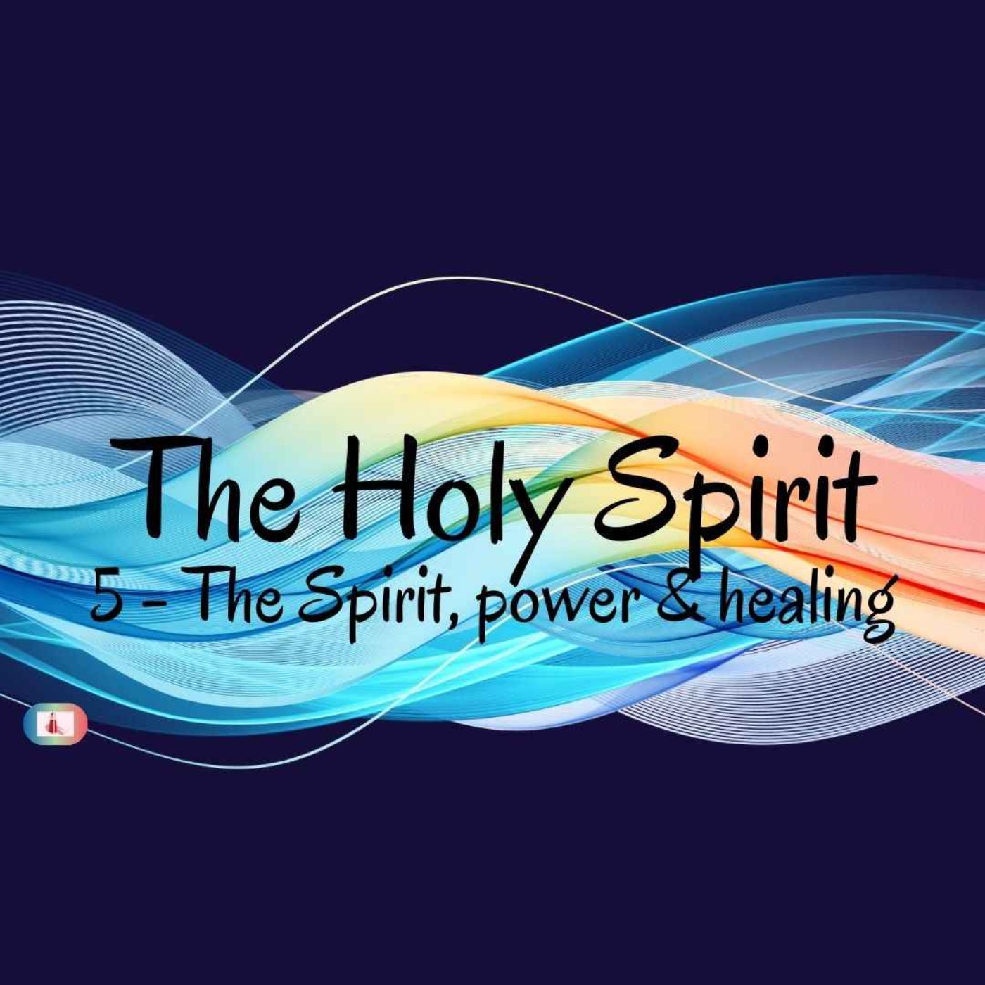 cover art for Holy Spirit: Exploring the Life & Colour of God - Part 5