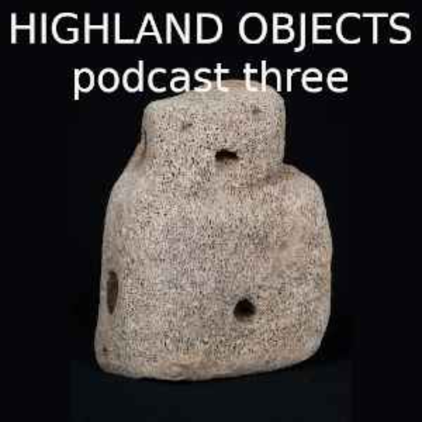 Highland Objects Podcasts