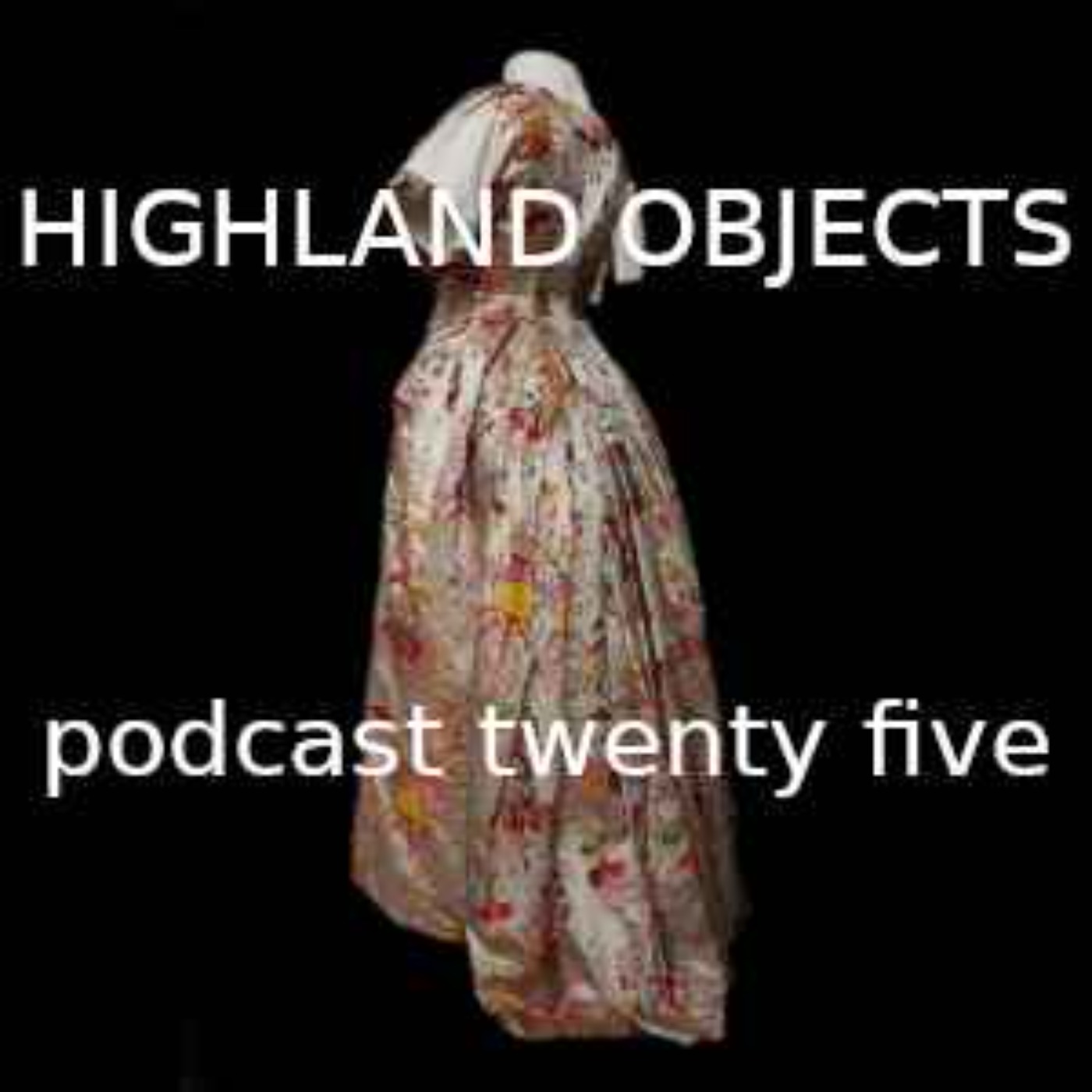 Highland Objects Podcasts
