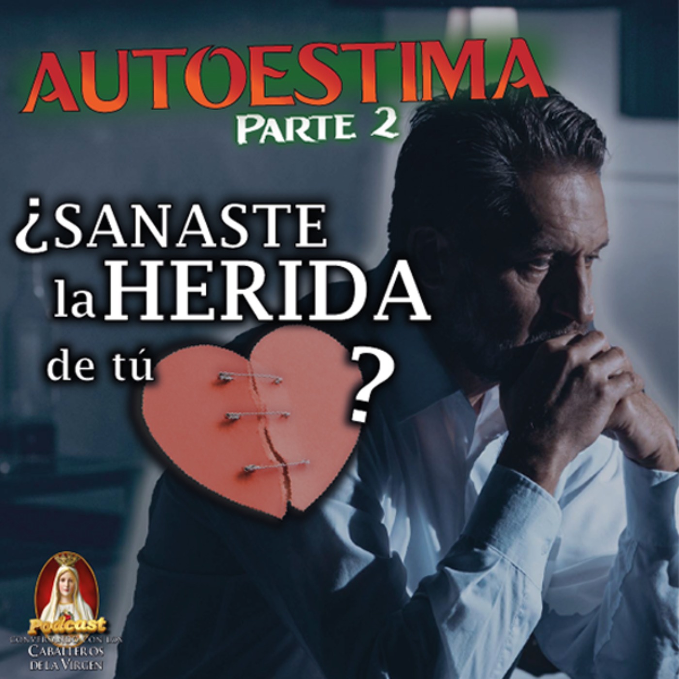 ¡Sana la HERIDA de tu CORAZÓN! Autoestima 2 episode artwork