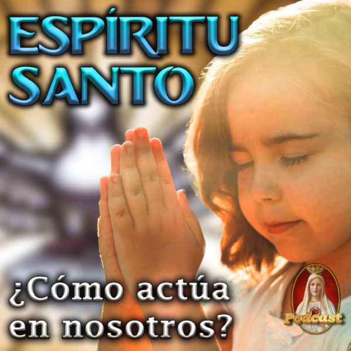 🔥¿Quién es el Espíritu Santo? 🕊️ ¿Cómo actúa en la Iglesia? episode artwork