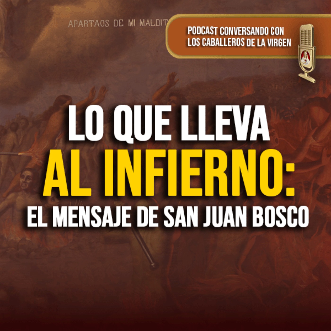 LO QUE LLEVA AL INFIERNO: El mensaje de San Juan Bosco 152° (PODCAST) episode artwork