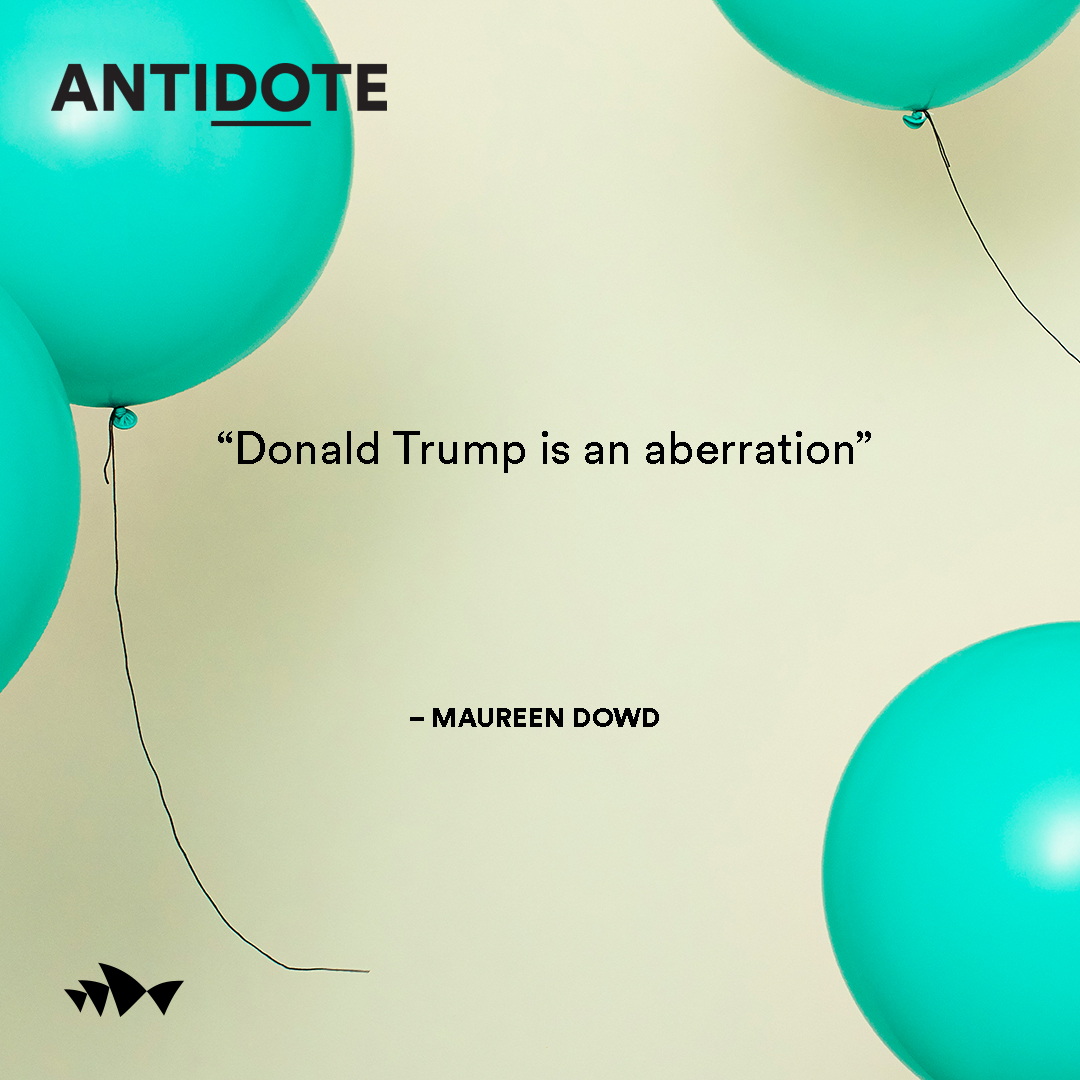 Trump, fake news and #metoo with Maureen Dowd | ANTIDOTE 2018