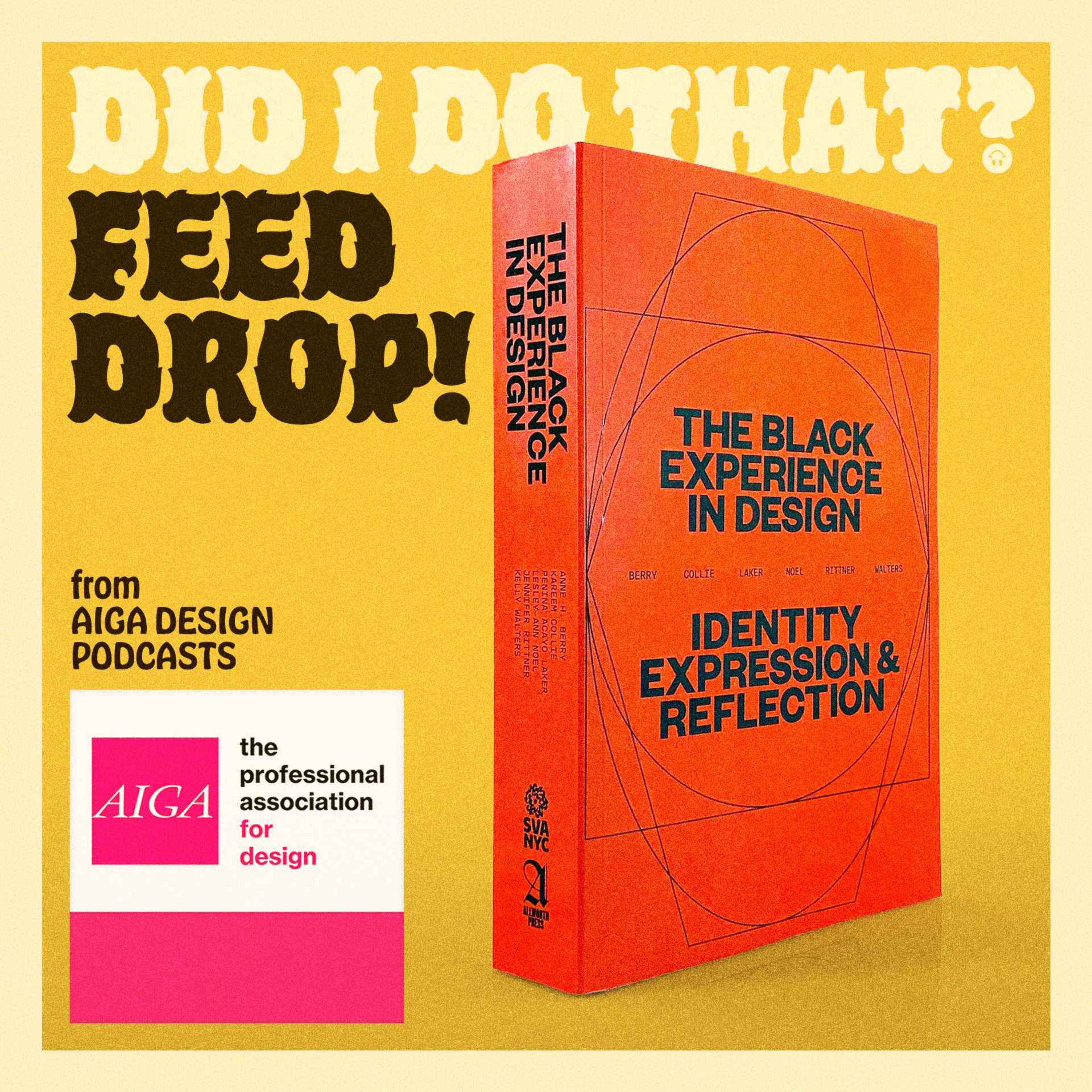 Feed Drop: AIGA Design Podcasts, ”The Black Experience in Design: Identity, Expression, and Reflection”