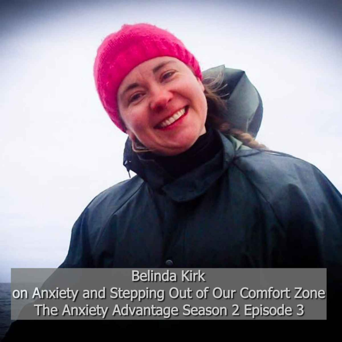 cover art for Anxiety and Stepping Out of Our Comfort Zone  - Belinda Kirk S02 Ep03