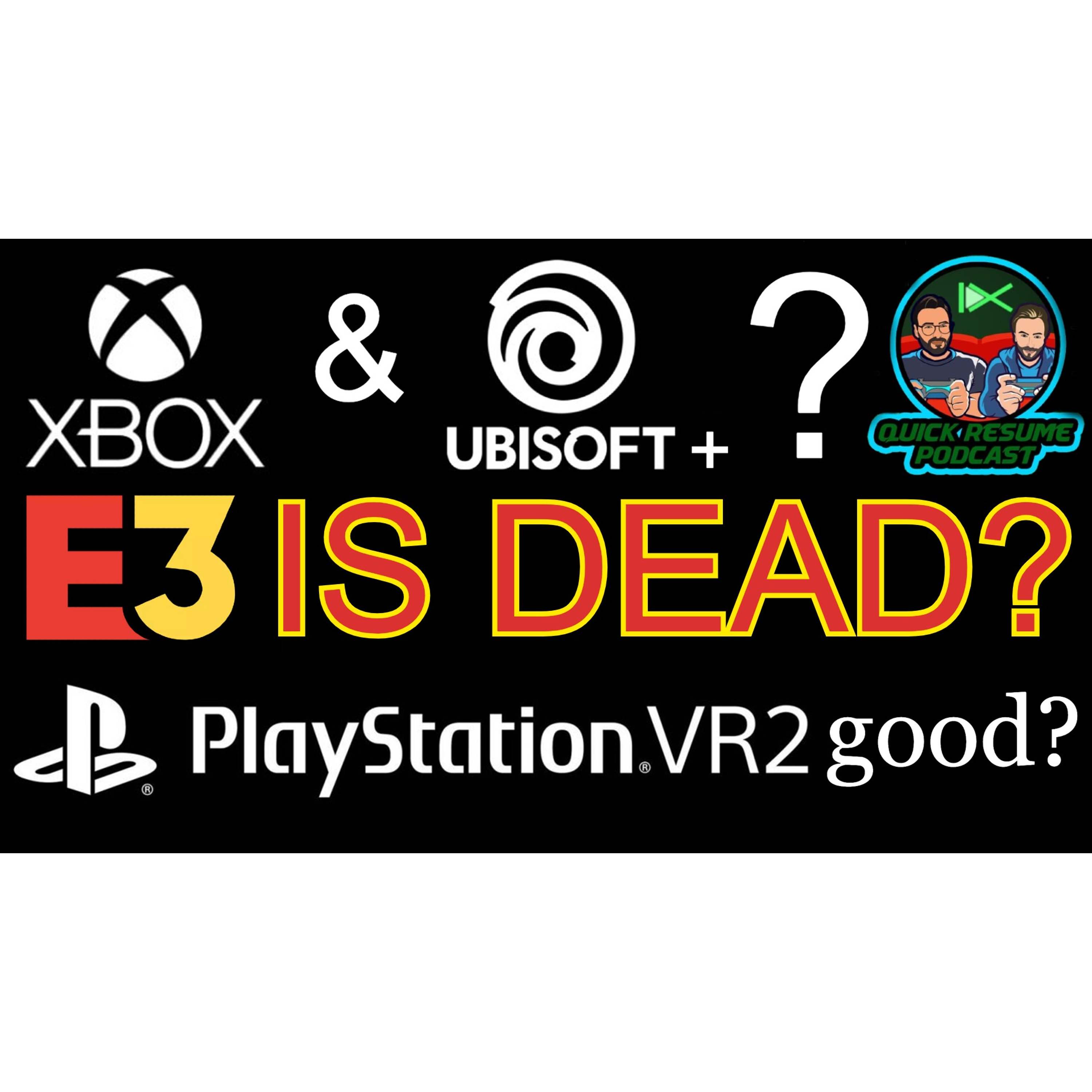 Ubisoft + coming to Xbox? Will the PSVR2 flop? QR podcast episode 38