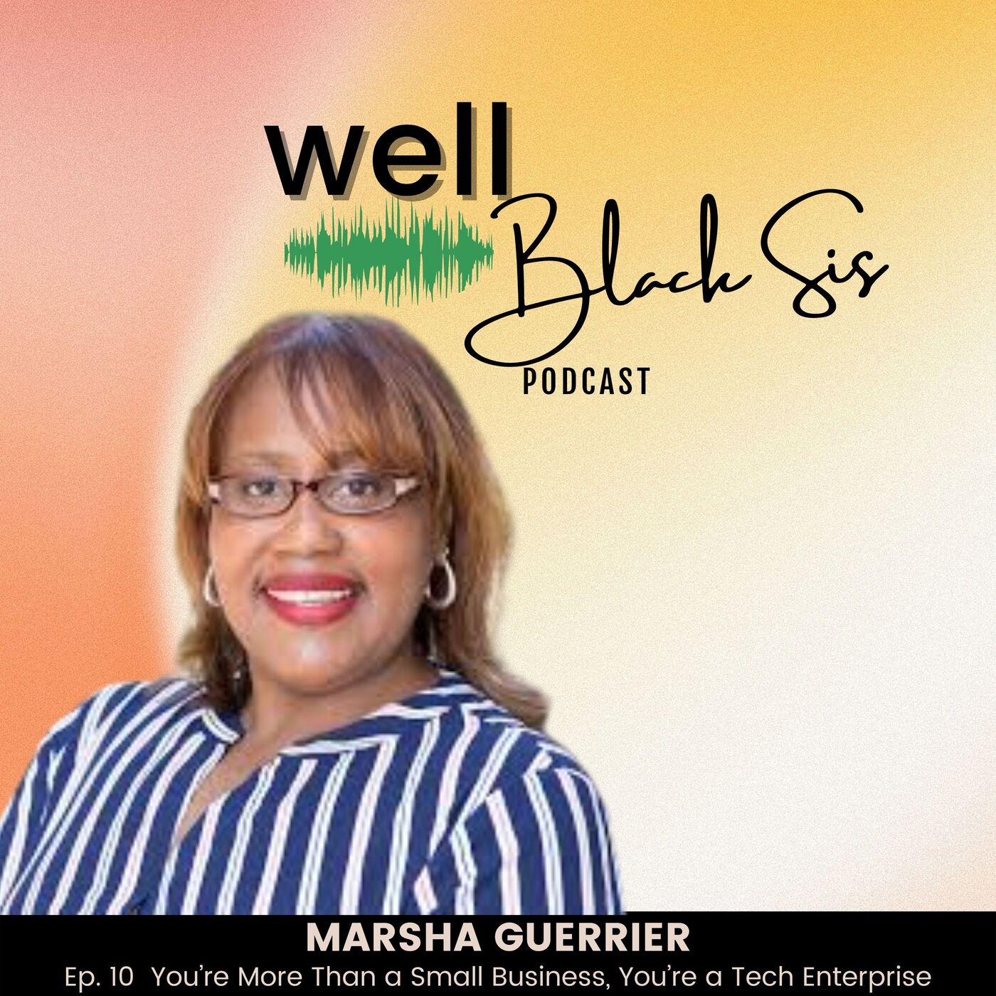 cover art for 10: You’re More Than a Small Business, You’re a Tech Enterprise with Marsha Guerrier