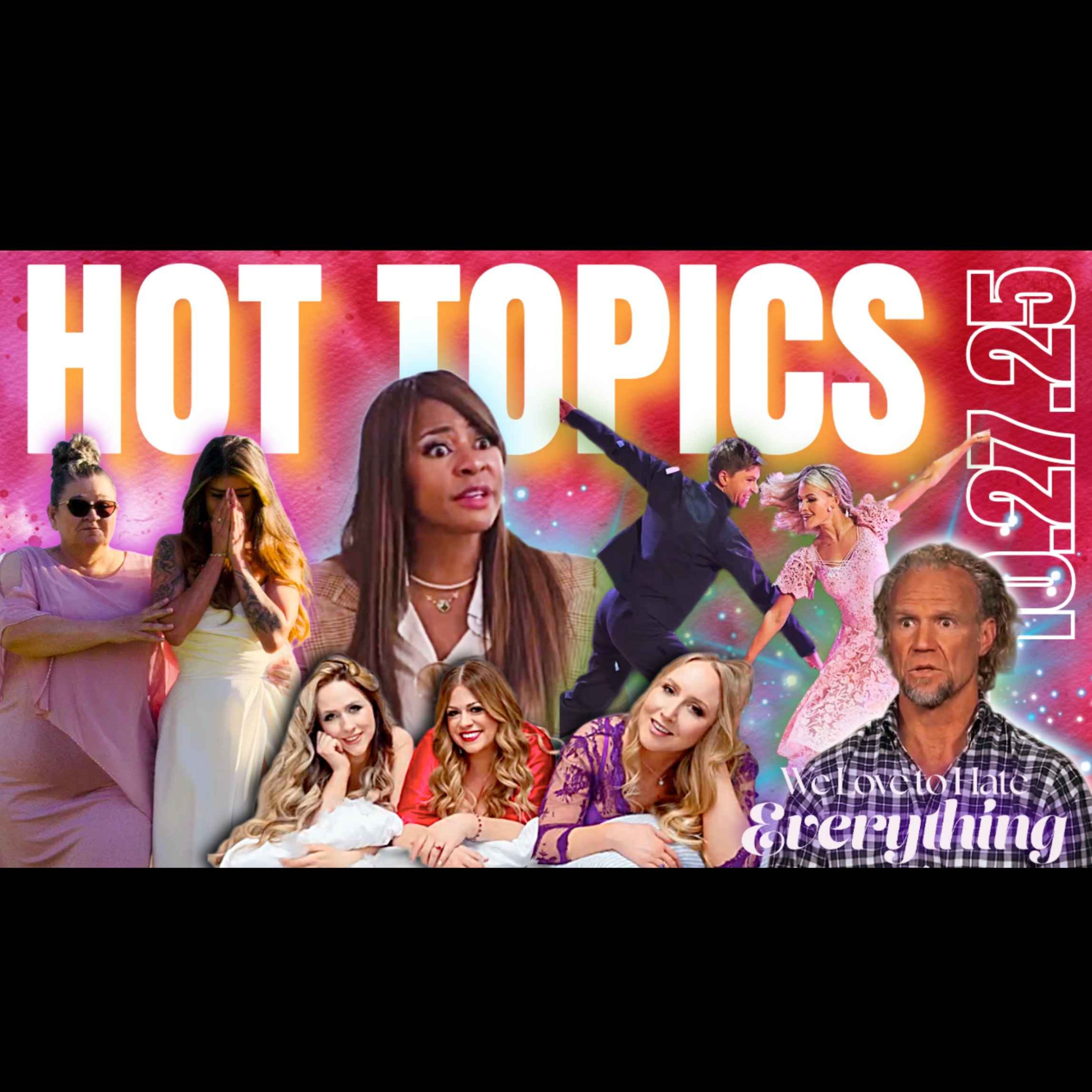 HOT TOPICS 10/28/25 Sister Wives, Surviving Sister Wives, Love is Blind, Halloween Costumes,, Derek Shepard returns & more!!!