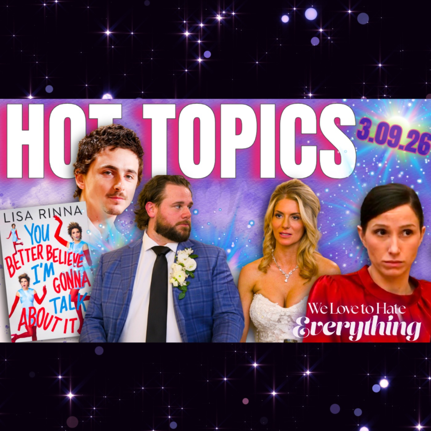 HOT TOPICS 3/10/26 Love is Blind, Timothee Chalamet, Neighbors, VPR gossip, Unexpected & more!!!