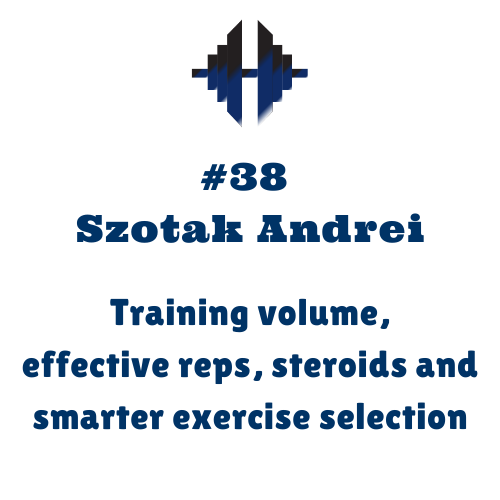 Szotak Andrei – Training volume, effective reps, steroids and smarter exercise selection