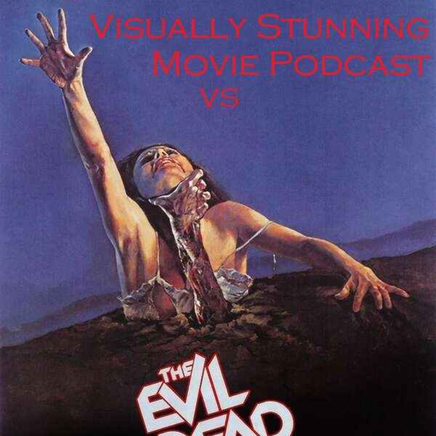 The Visually Stunning Movie Podcast VS The Evil Dead