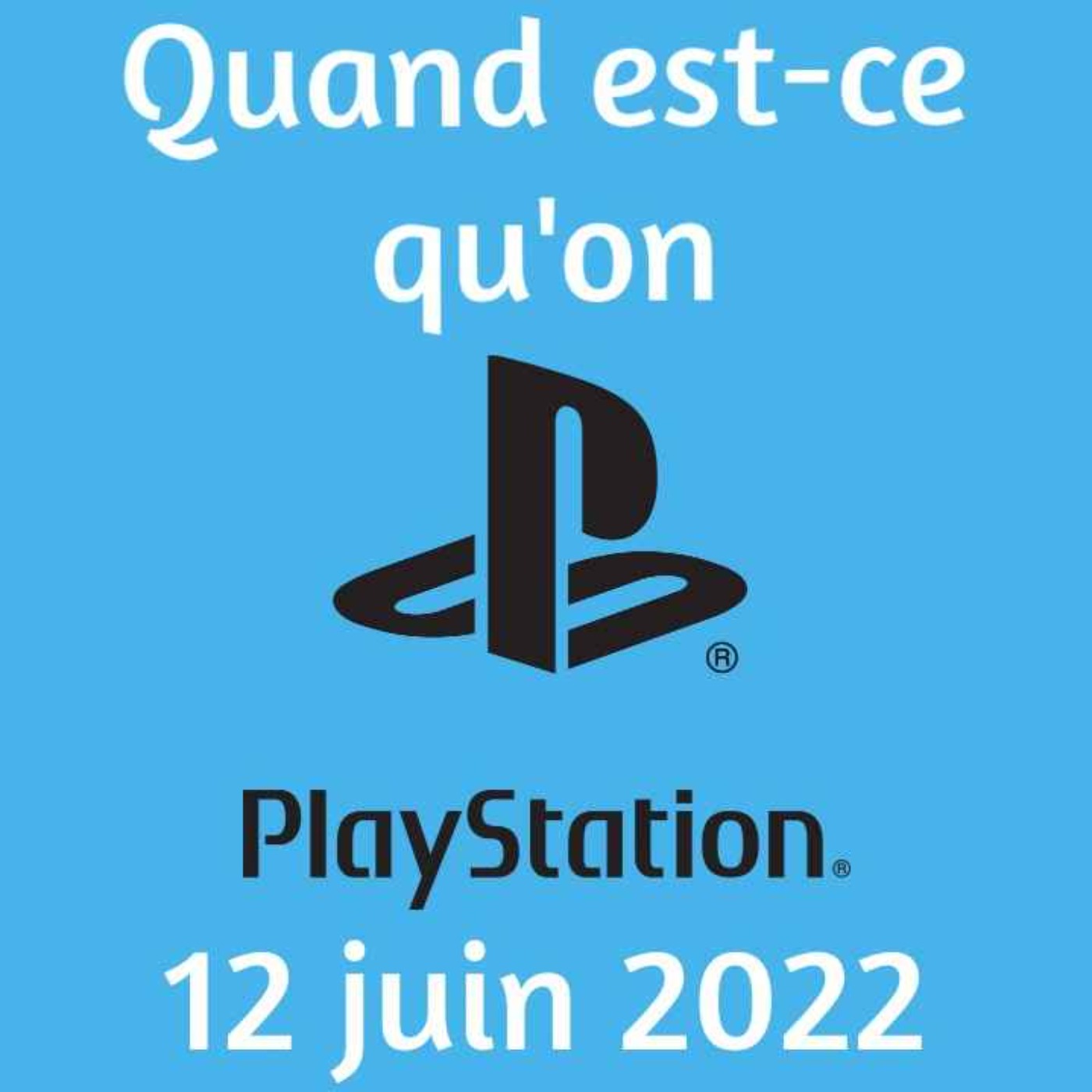 Quand est-ce qu\'on Playstation ?