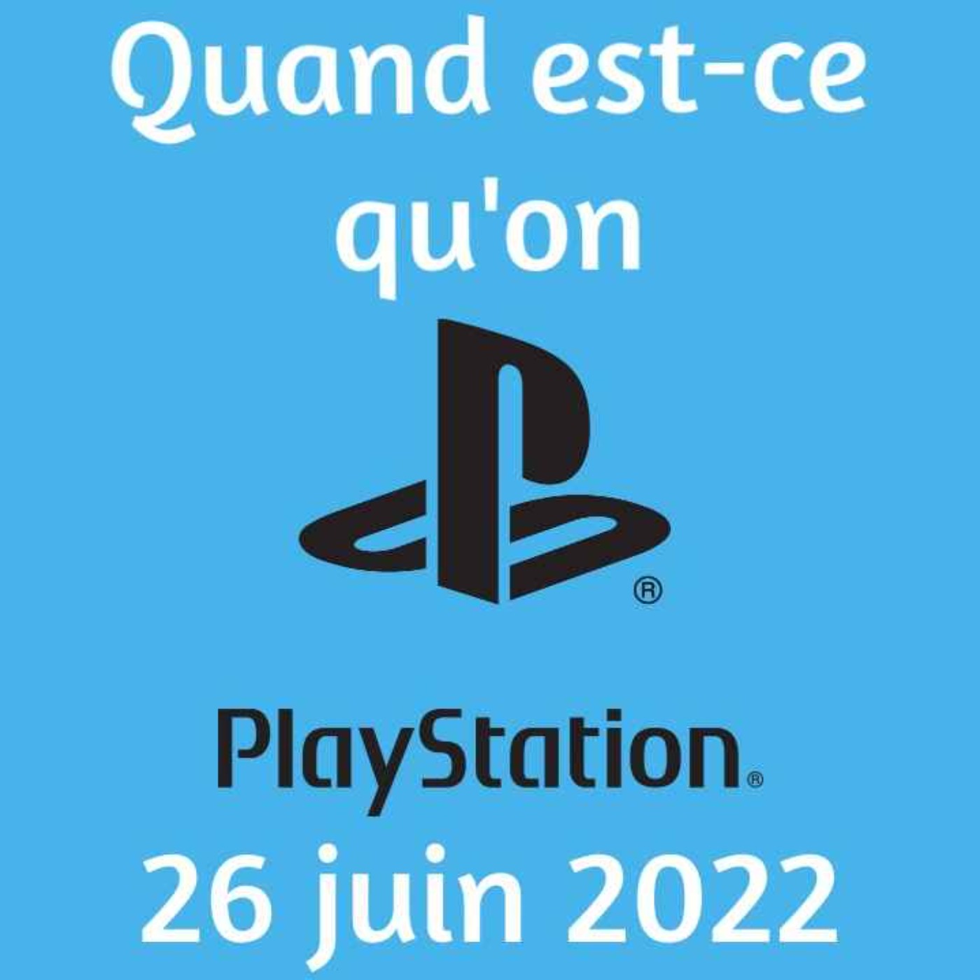 Quand est-ce qu\'on Playstation ?