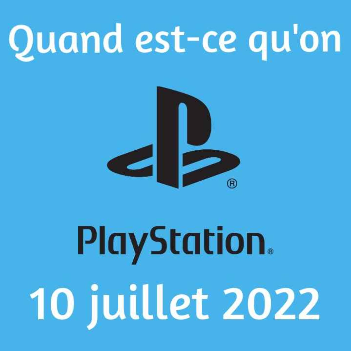 Quand est-ce qu\'on Playstation ?